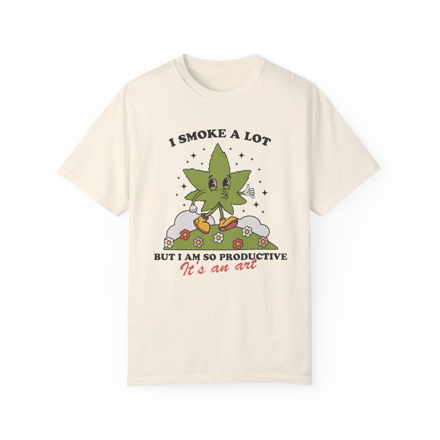 I Smoke A Lot But I Am So Productive Comfort Colors, 420 Friendly, Funny Shirt For Her, Gift For Swiftie, I Cry A Lot, Stoner Gift Funny Tee