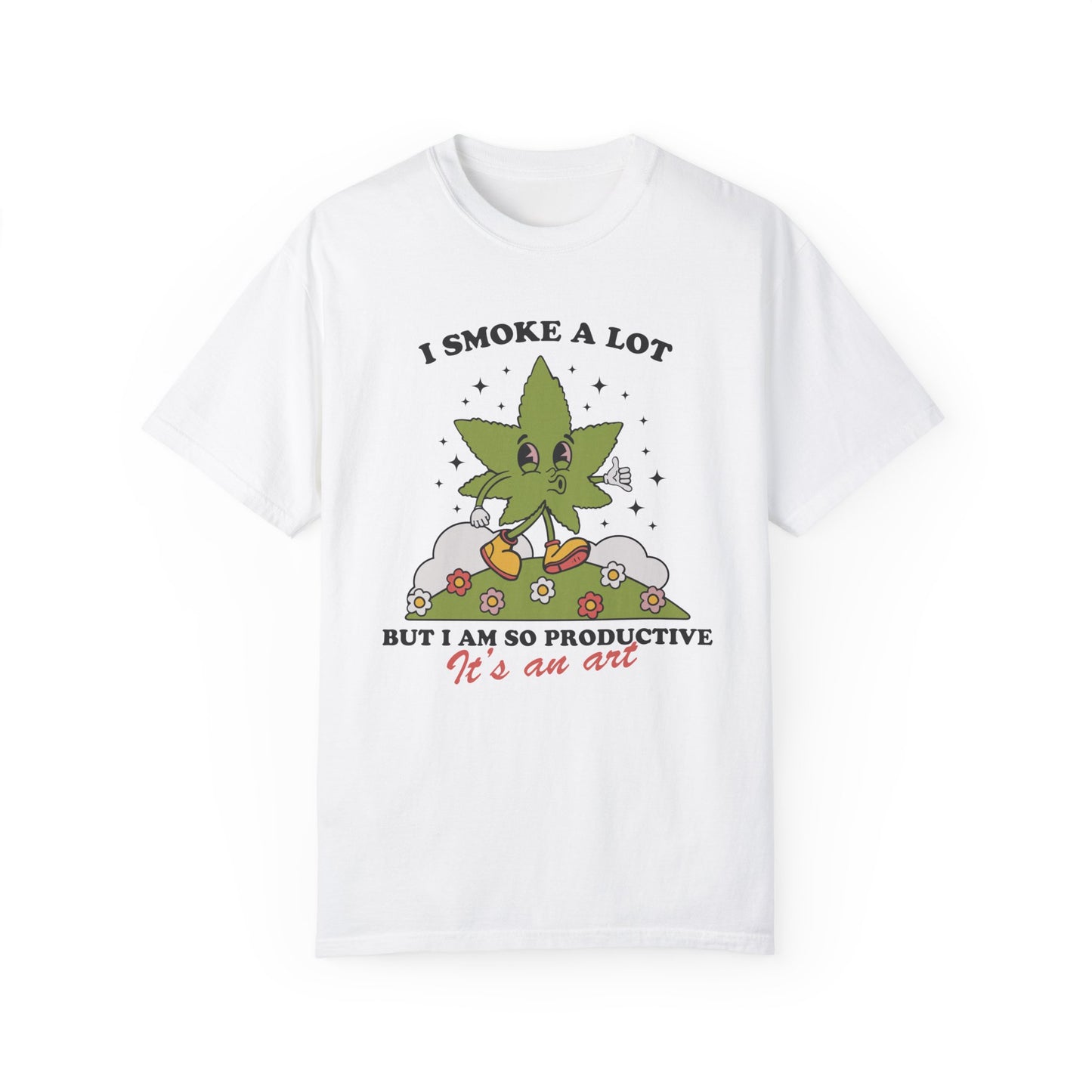 I Smoke A Lot But I Am So Productive Comfort Colors, 420 Friendly, Funny Shirt For Her, Gift For Swiftie, I Cry A Lot, Stoner Gift Funny Tee