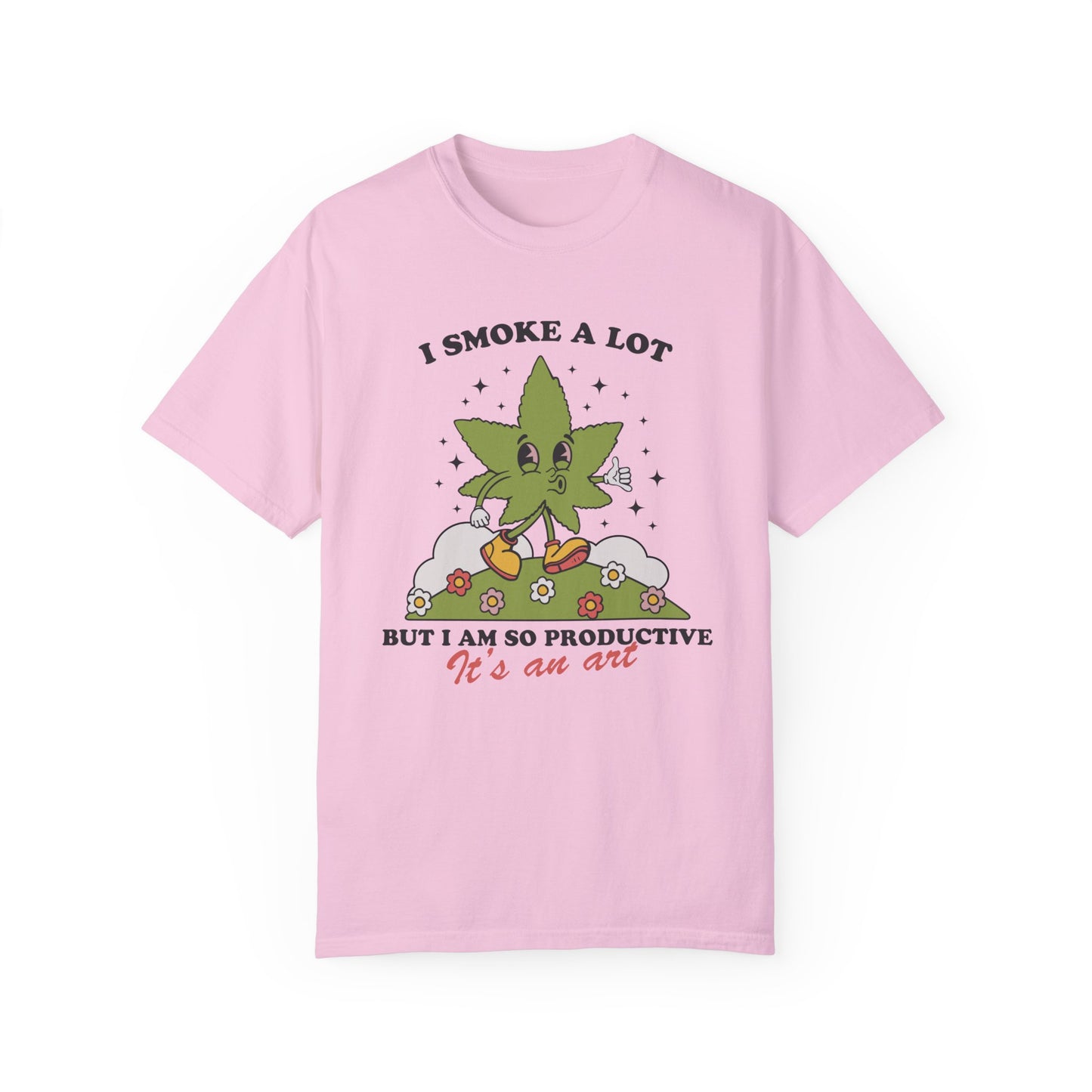 I Smoke A Lot But I Am So Productive Comfort Colors, 420 Friendly, Funny Shirt For Her, Gift For Swiftie, I Cry A Lot, Stoner Gift Funny Tee