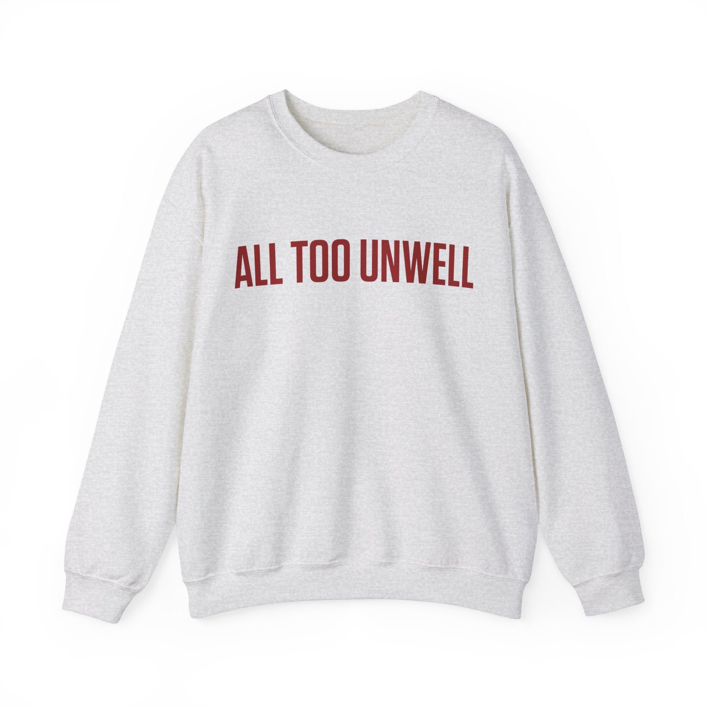 All Too Well All Too Unwell Swiftie Gildan Crewneck Fangirl Merch Gift For Swiftie Trendy Sweatshirt Valentine's Day Gift For Her Tswift