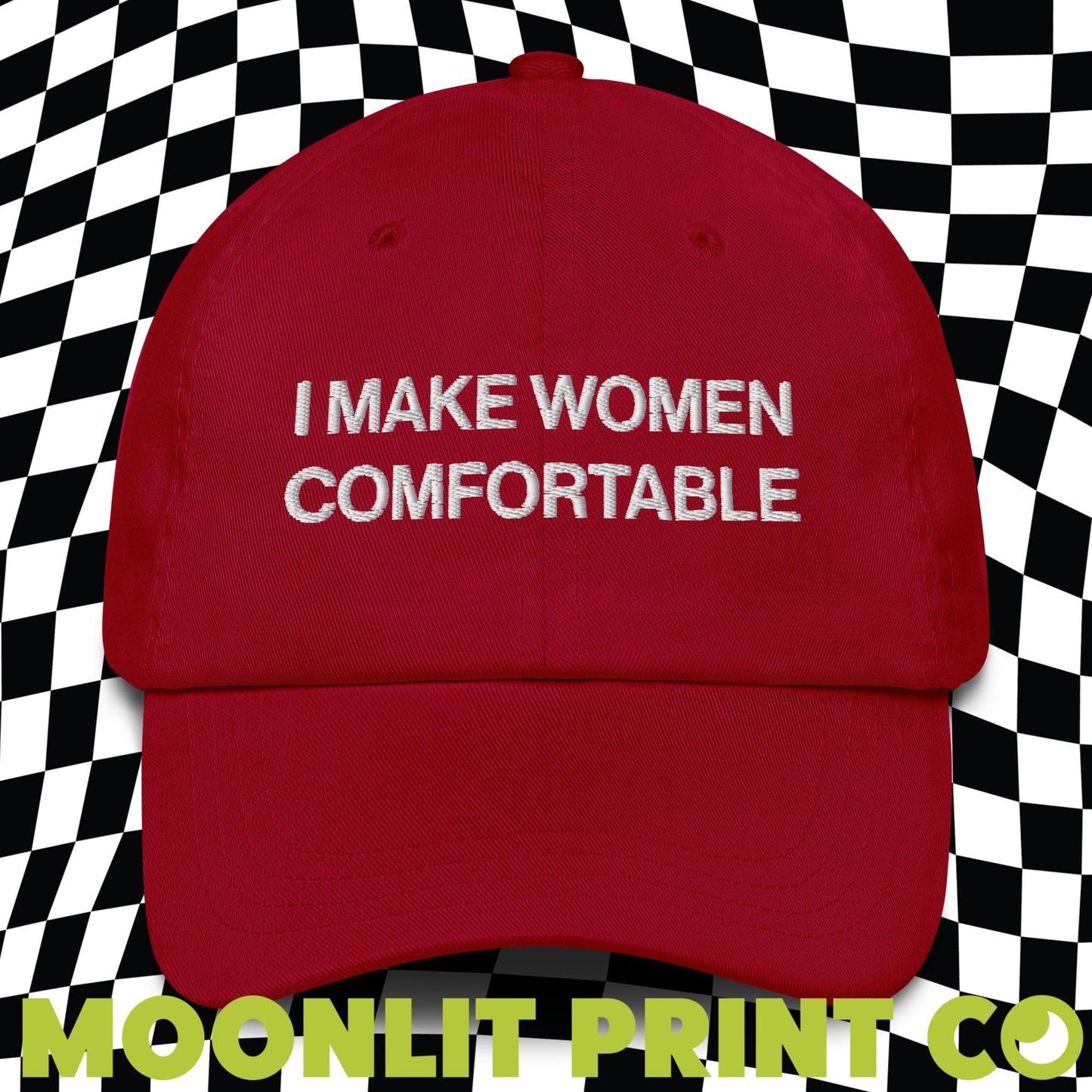 I Make Women Comfortable Embroidered Dad Hat