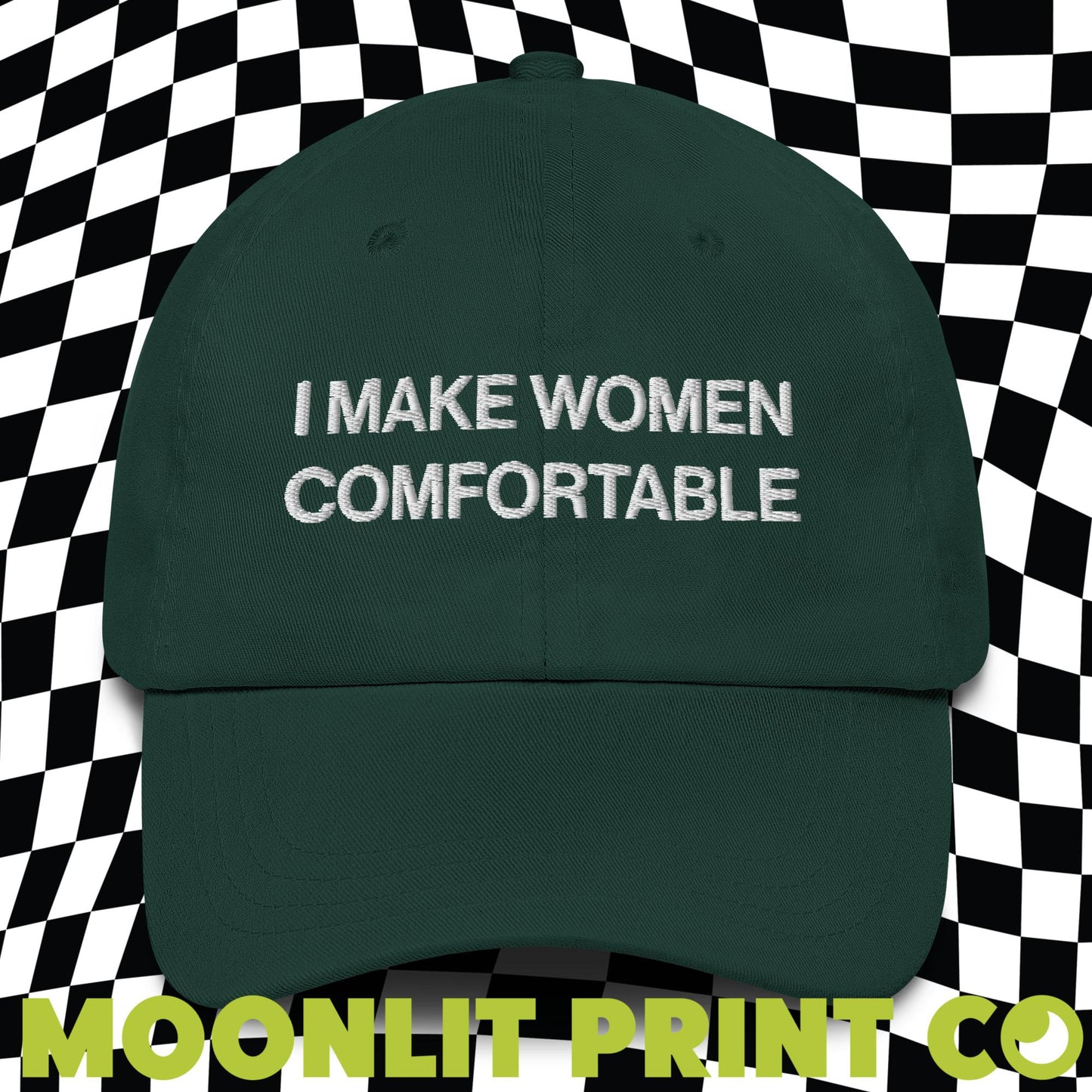 I Make Women Comfortable Embroidered Dad Hat