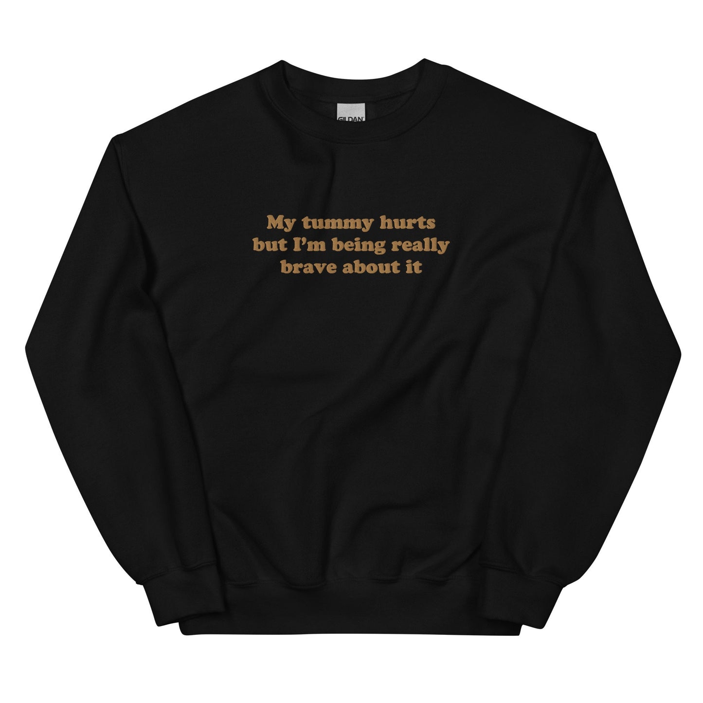My Tummy Hurts But I'm Being Really Brave About It Funny Embroidered Crewneck Funny Embroidery Design Funny Gifts For Christmas Holiday Gift