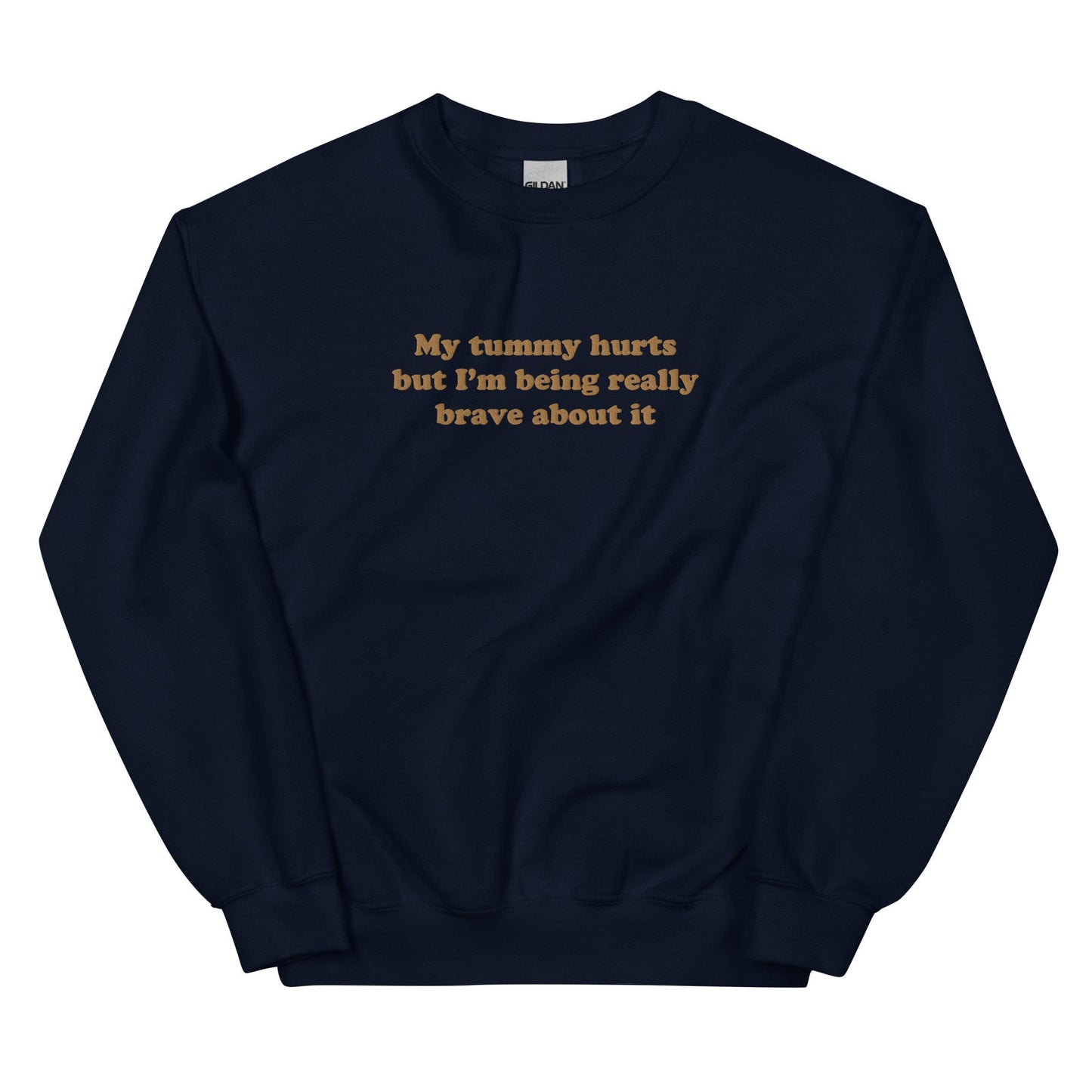 My Tummy Hurts But I'm Being Really Brave About It Funny Embroidered Crewneck Funny Embroidery Design Funny Gifts For Christmas Holiday Gift