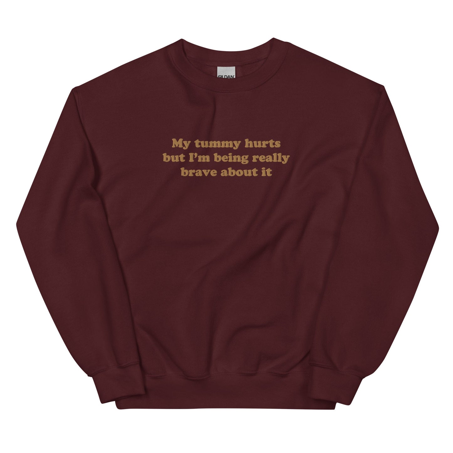 My Tummy Hurts But I'm Being Really Brave About It Funny Embroidered Crewneck Funny Embroidery Design Funny Gifts For Christmas Holiday Gift