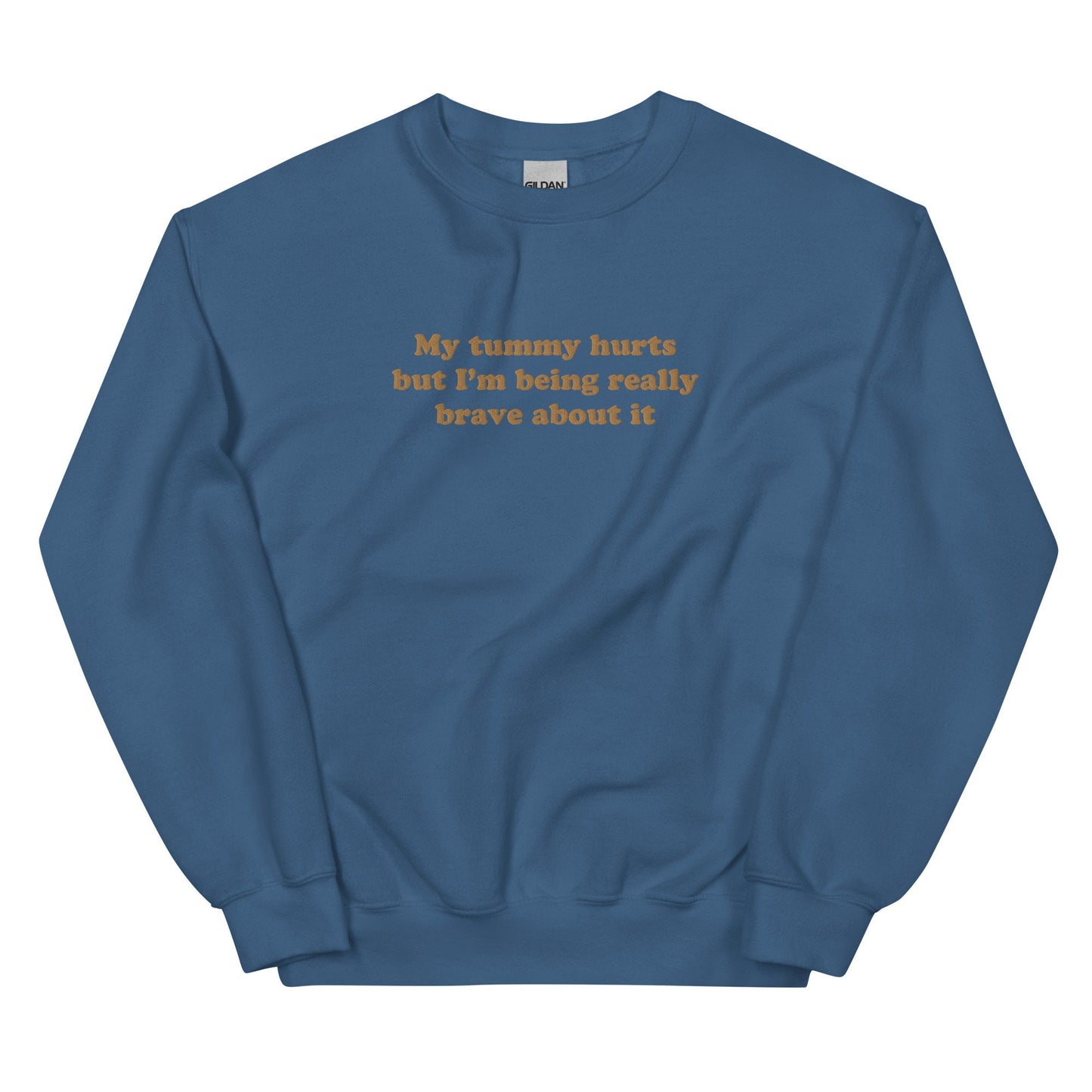My Tummy Hurts But I'm Being Really Brave About It Funny Embroidered Crewneck Funny Embroidery Design Funny Gifts For Christmas Holiday Gift