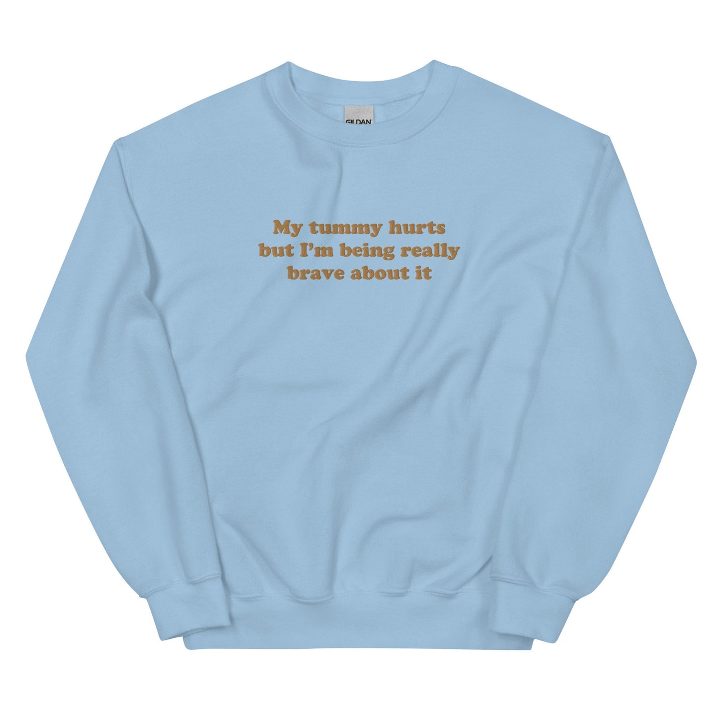 My Tummy Hurts But I'm Being Really Brave About It Funny Embroidered Crewneck Funny Embroidery Design Funny Gifts For Christmas Holiday Gift
