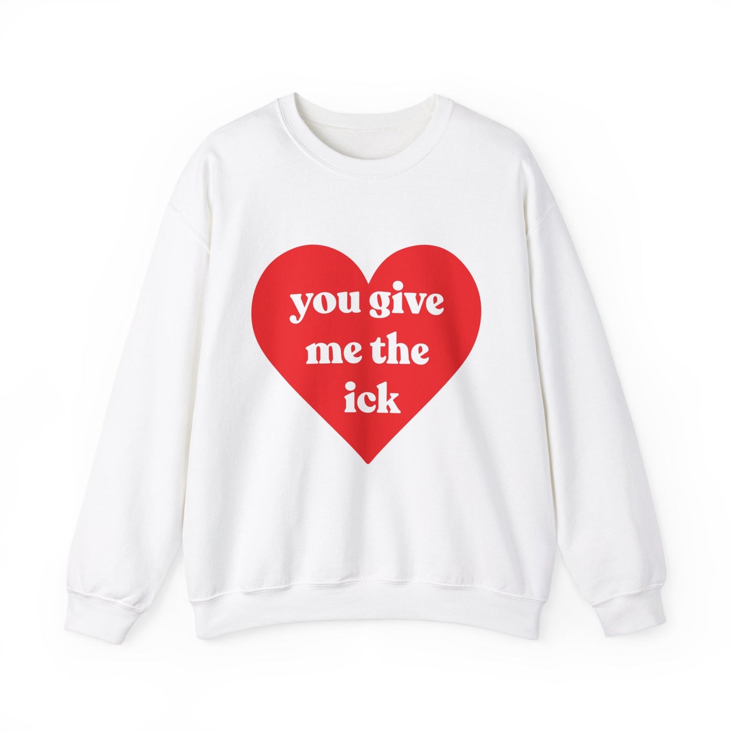 You Give Me The Ick Sweatshirt Anti-Valentine's Day Gildan Crewneck