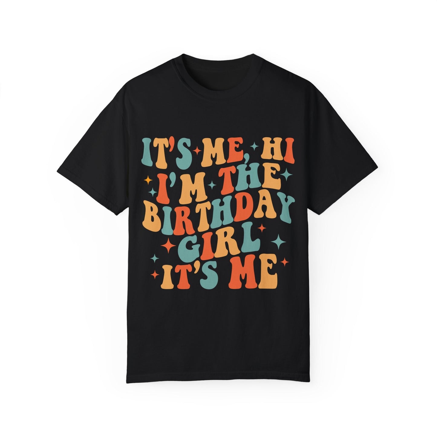 It's Me Hi I'm The Birthday Girl Shirt Comfort Colors Tee Retro Groovy Birthday Birthday Queen Retro Birthday For Her Swiftie Birthday