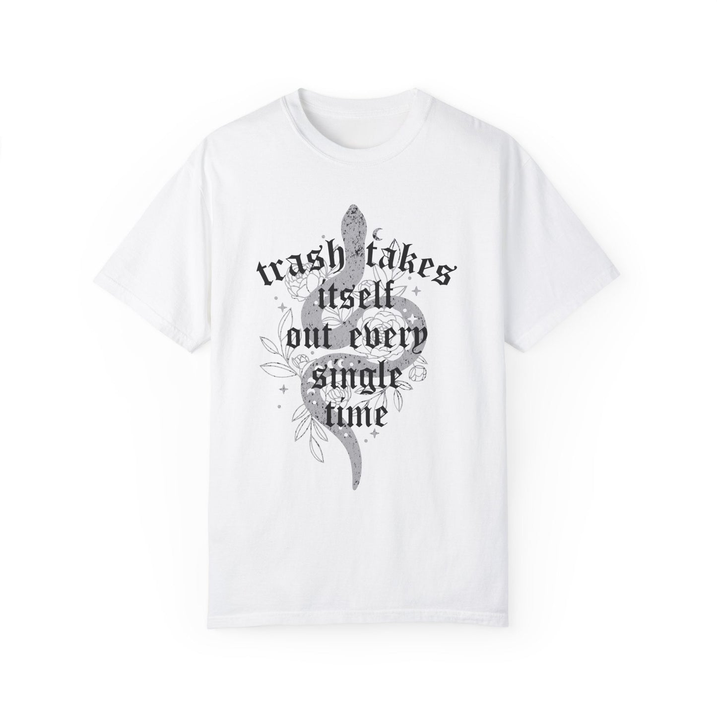 Trash Takes Itself Out Every Single Time Comfort Colors Tee