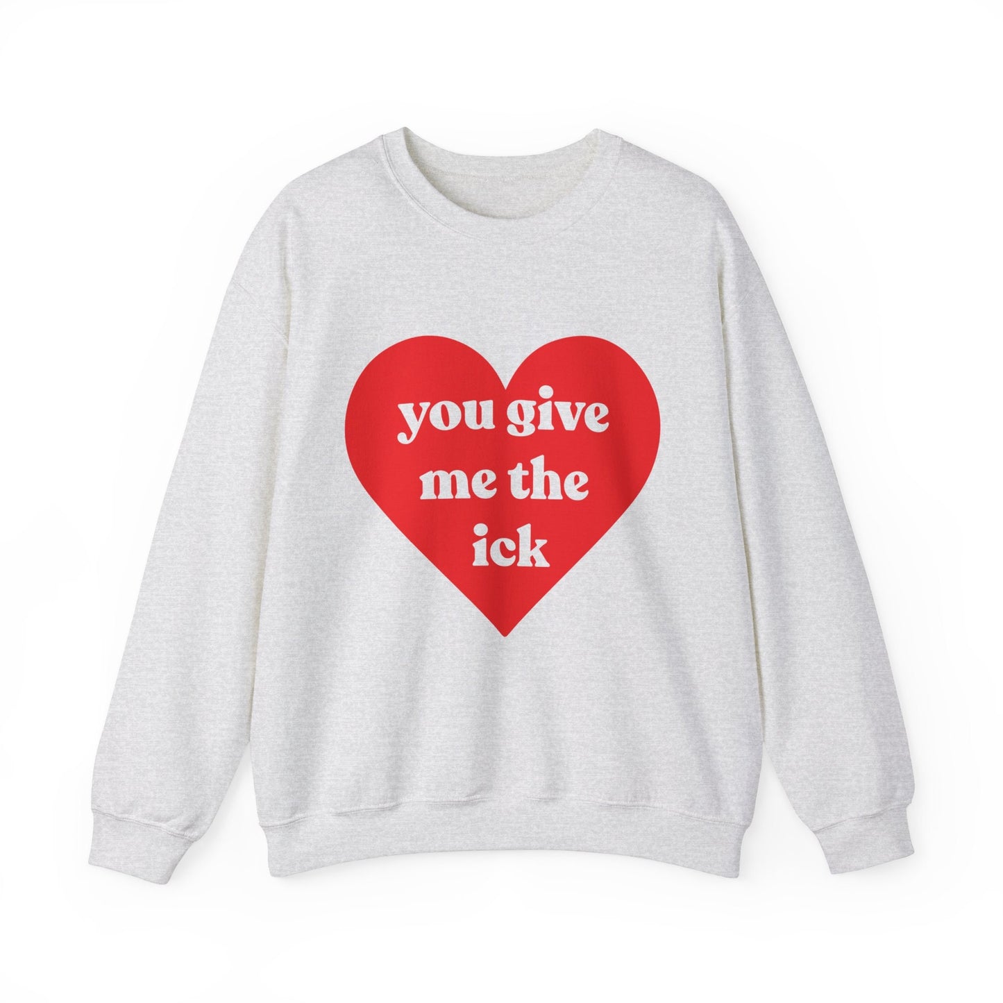You Give Me The Ick Sweatshirt Anti-Valentine's Day Gildan Crewneck