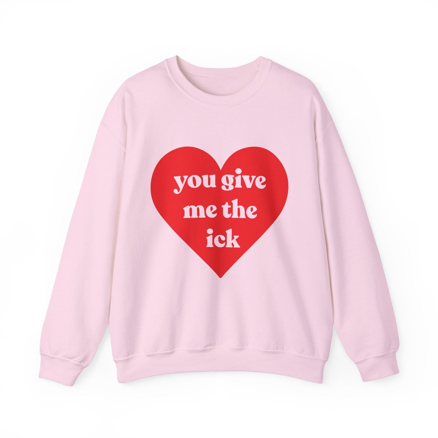 You Give Me The Ick Sweatshirt Anti-Valentine's Day Gildan Crewneck