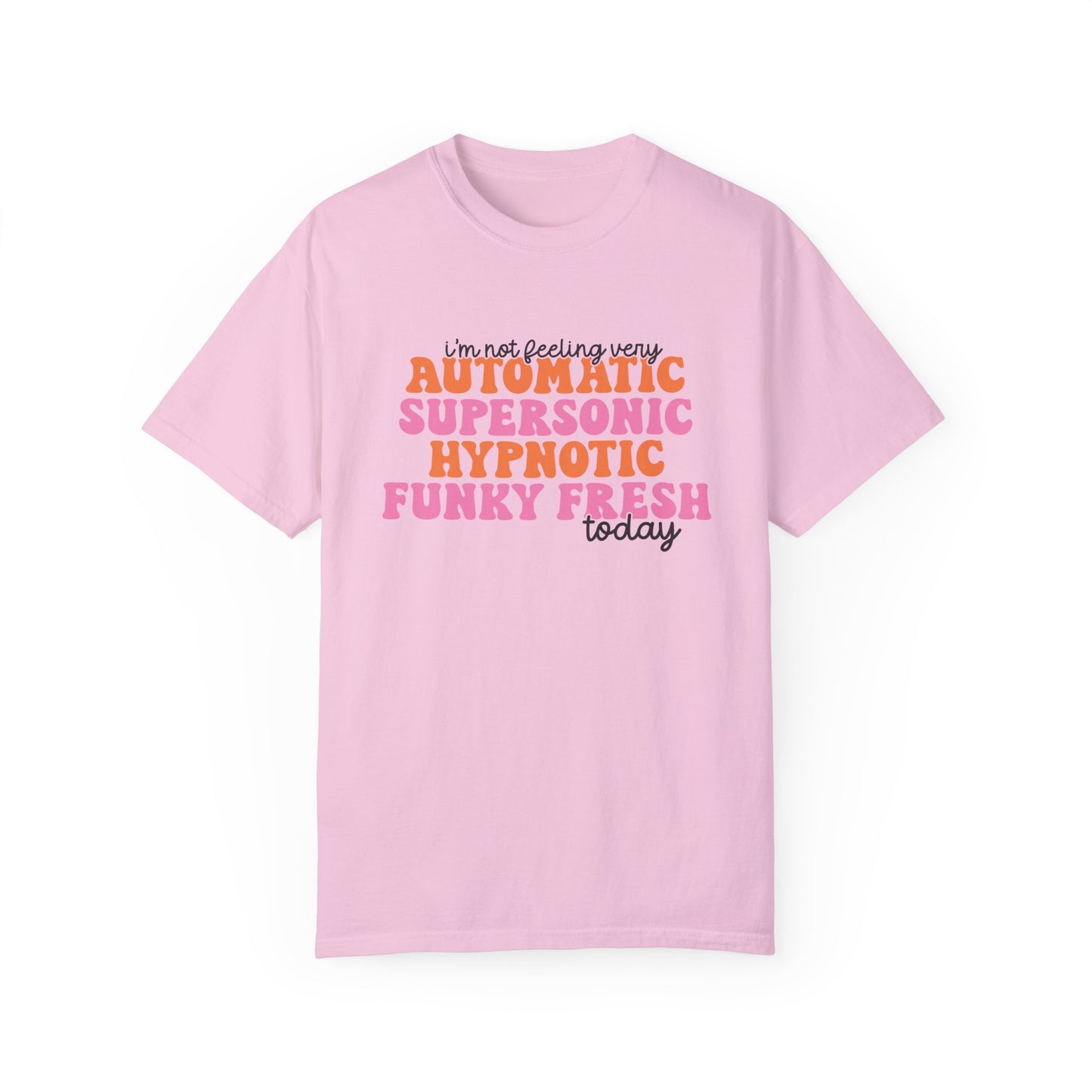 Automatic Supersonic Hypnotic Funky Fresh Comfort Colors, Funny Millennial Shirt, Gift For Millennial, Gift For Her, Pop Music, Y2K Shirt