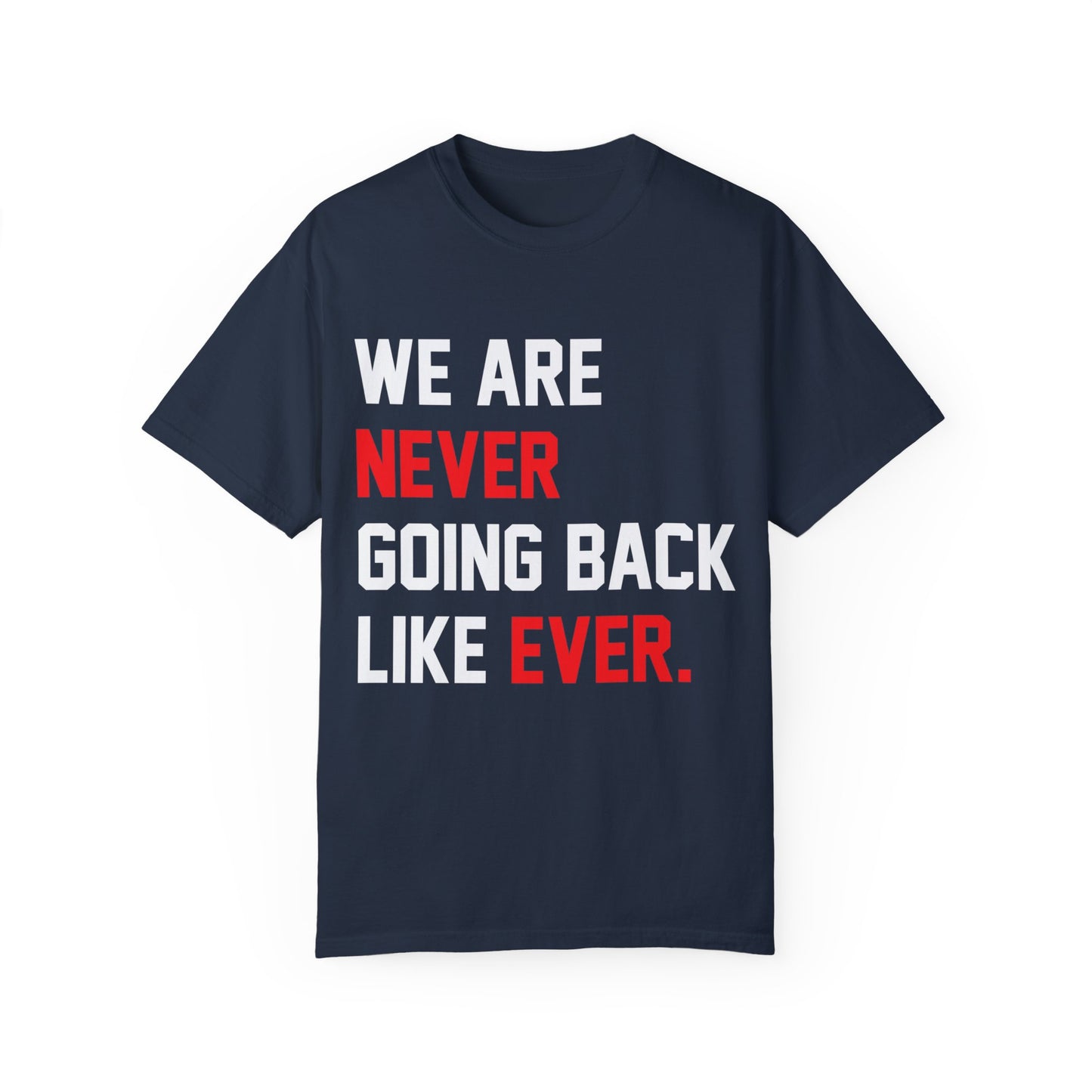 We Are Never Going Back Like Ever Comfort Colors, Swiftie Kamala Shirt, Harris 2024, Madam President, Democrat Election Shirt, Harris Pres