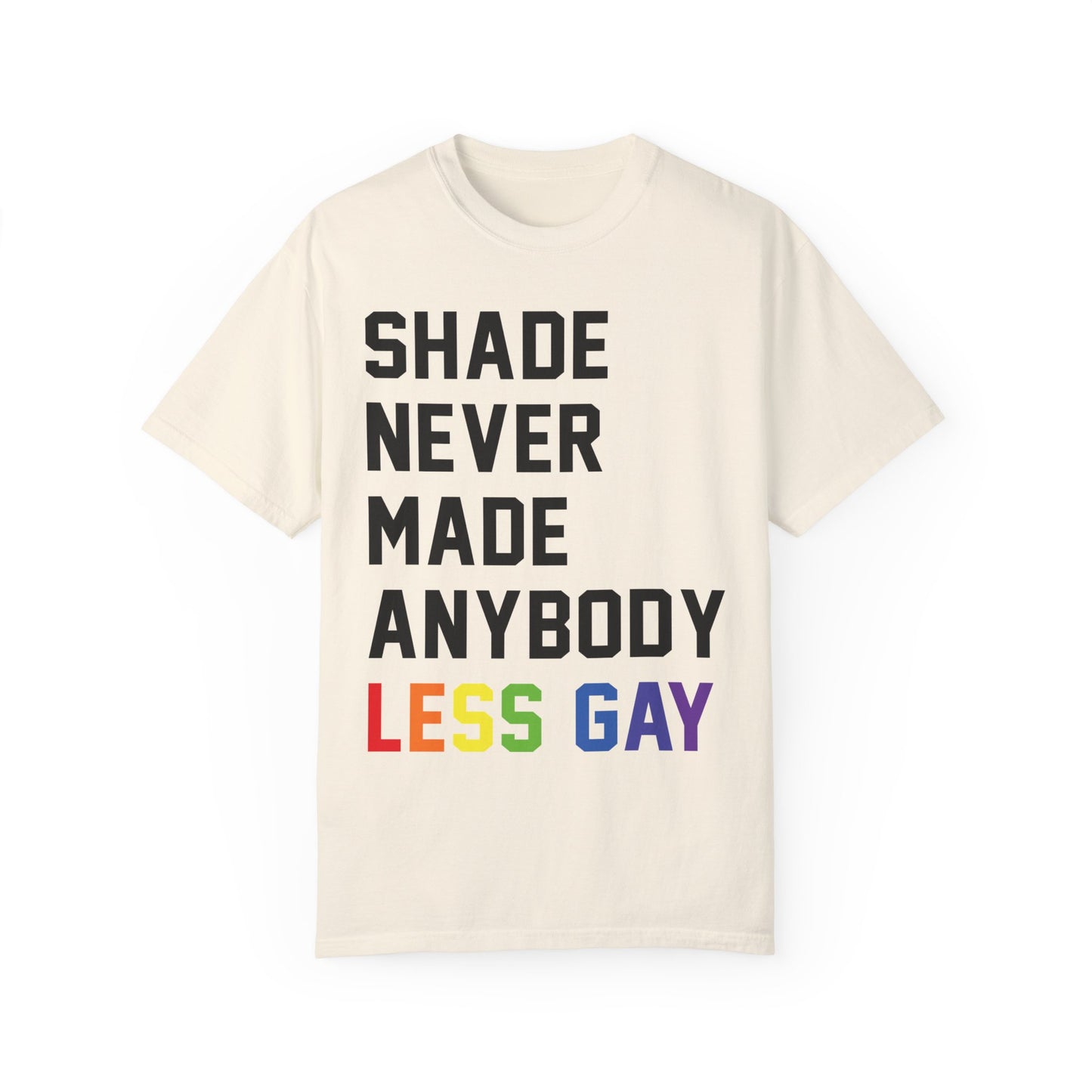 Shade Never Made Anybody Less Gay Comfort Colors, Pride Month, Pride Apparel 2024, Bisexual Pride, Trans Pride, Pride Shirt, Equality