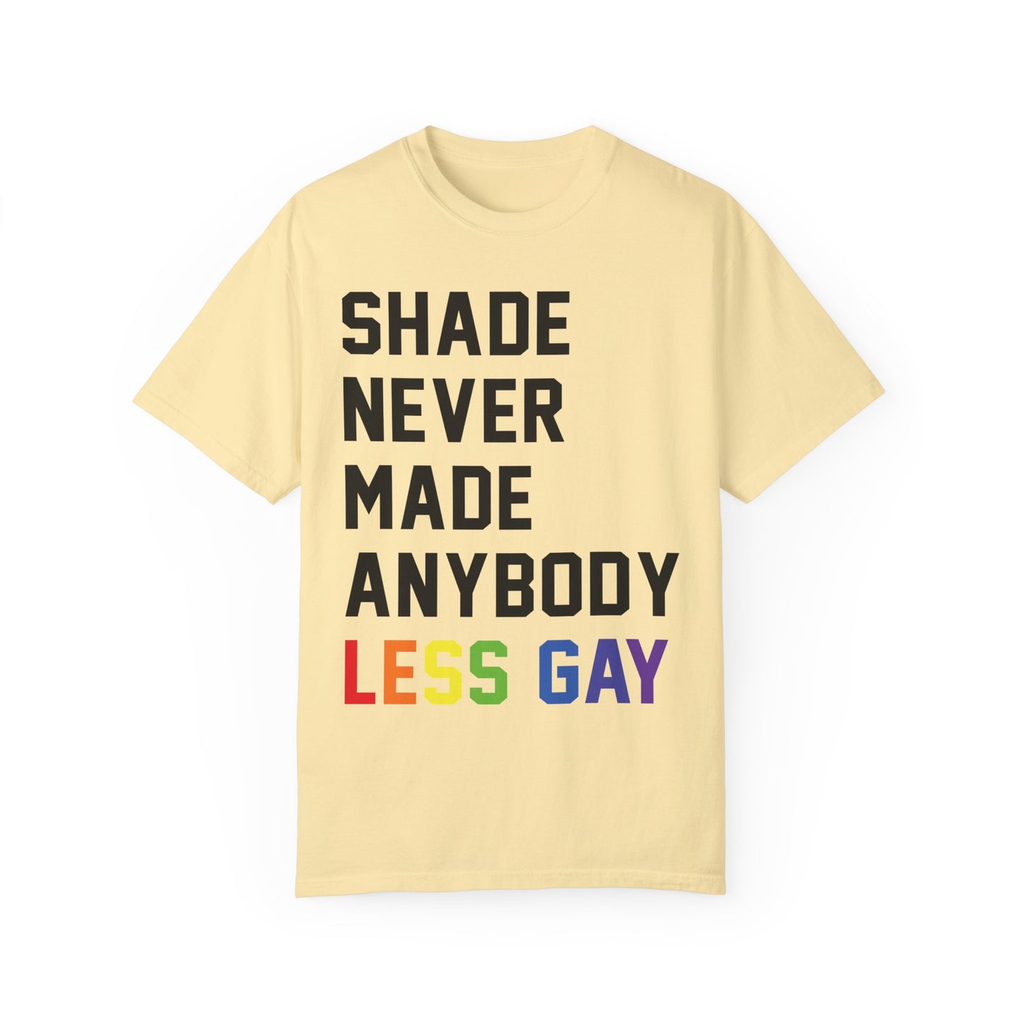 Shade Never Made Anybody Less Gay Comfort Colors, Pride Month, Pride Apparel 2024, Bisexual Pride, Trans Pride, Pride Shirt, Equality