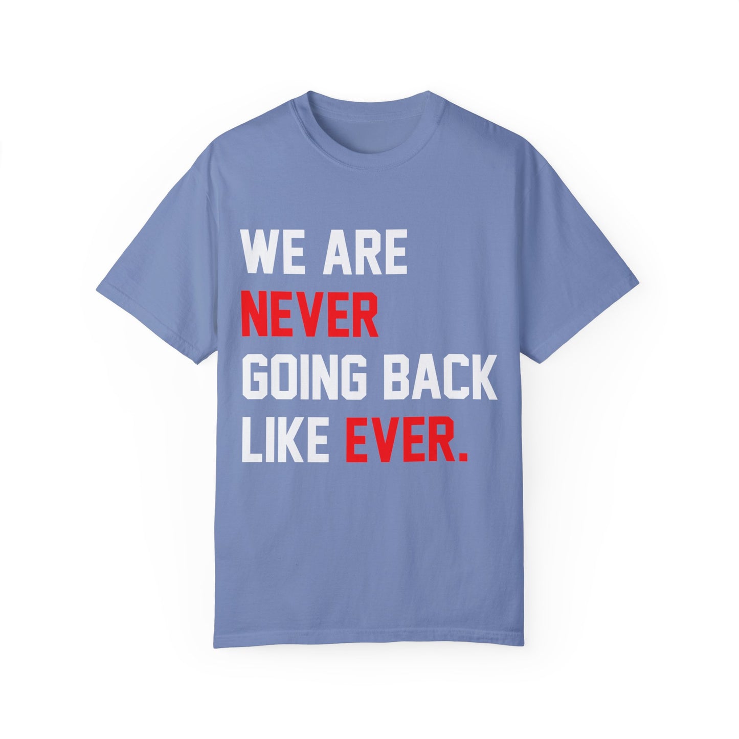 We Are Never Going Back Like Ever Comfort Colors, Swiftie Kamala Shirt, Harris 2024, Madam President, Democrat Election Shirt, Harris Pres