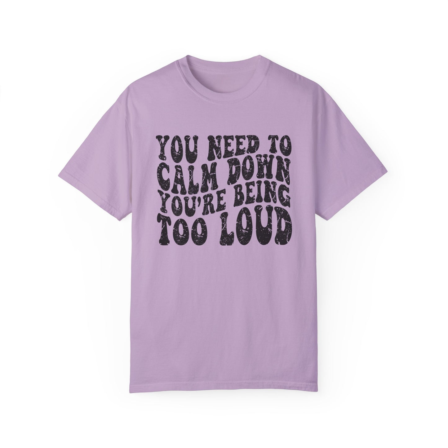 You Need To Calm Down You're Being Too Loud Comfort Colors, Swiftie Tee, Gift For Swiftie, Teacher Shirt, Funny Parent Shirt Swiftie Mom Tee