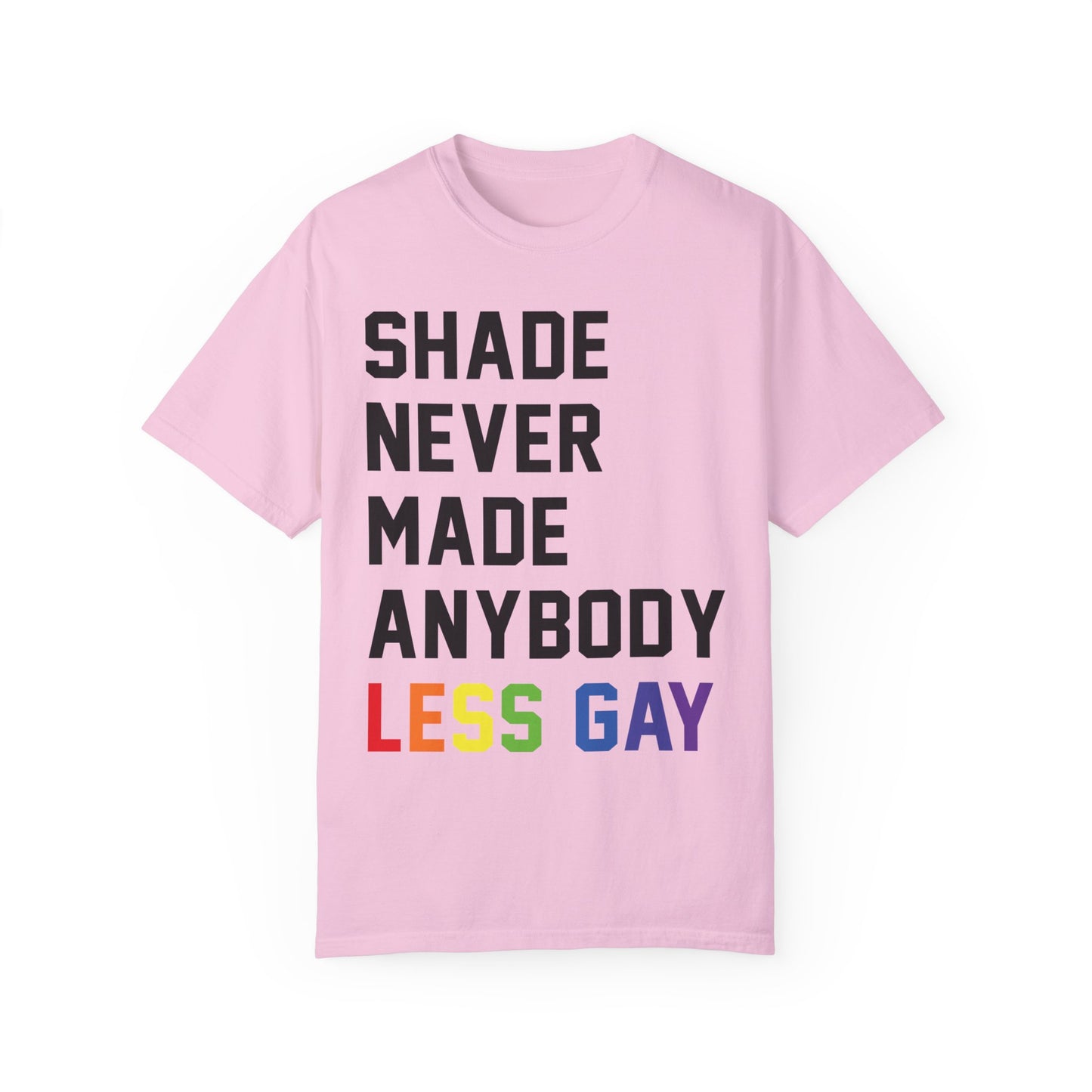 Shade Never Made Anybody Less Gay Comfort Colors, Pride Month, Pride Apparel 2024, Bisexual Pride, Trans Pride, Pride Shirt, Equality