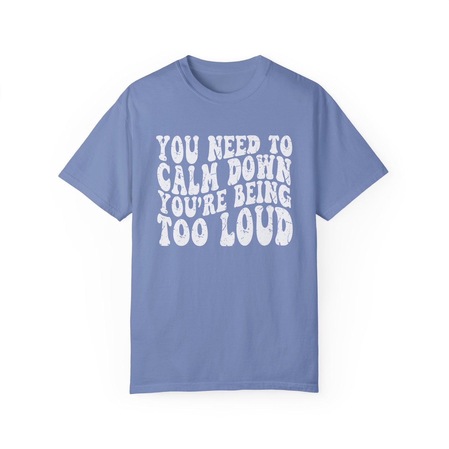 You Need To Calm Down You're Being Too Loud Comfort Colors, Swiftie Tee, Gift For Swiftie, Teacher Shirt, Funny Parent Shirt Swiftie Mom Tee