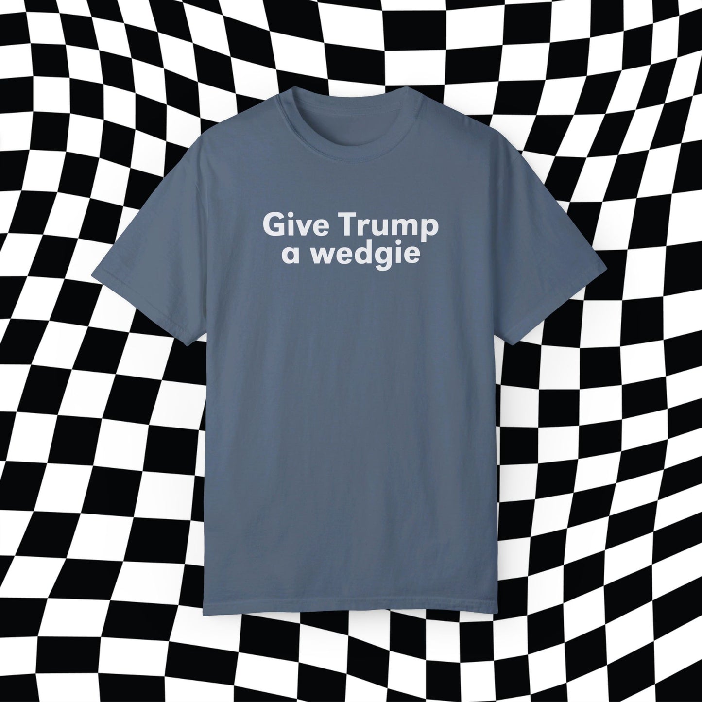 Give Trump A Wedgie Comfort Colors, Give Bush A Wedgie Gilmore Girls, Funny Election Shirt, Vote Blue, Kamala Tim 2024 Harris Walz President