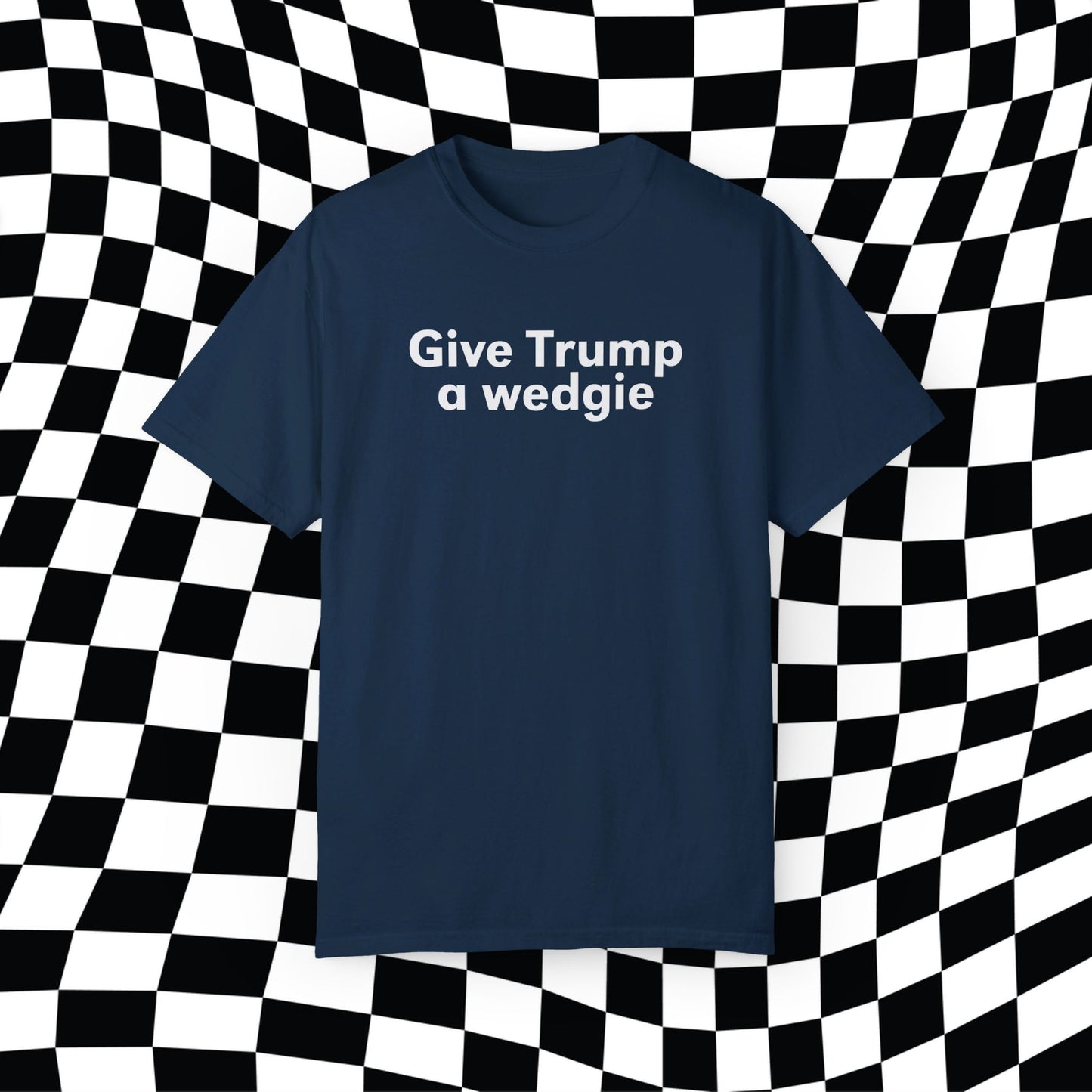 Give Trump A Wedgie Comfort Colors, Give Bush A Wedgie Gilmore Girls, Funny Election Shirt, Vote Blue, Kamala Tim 2024 Harris Walz President