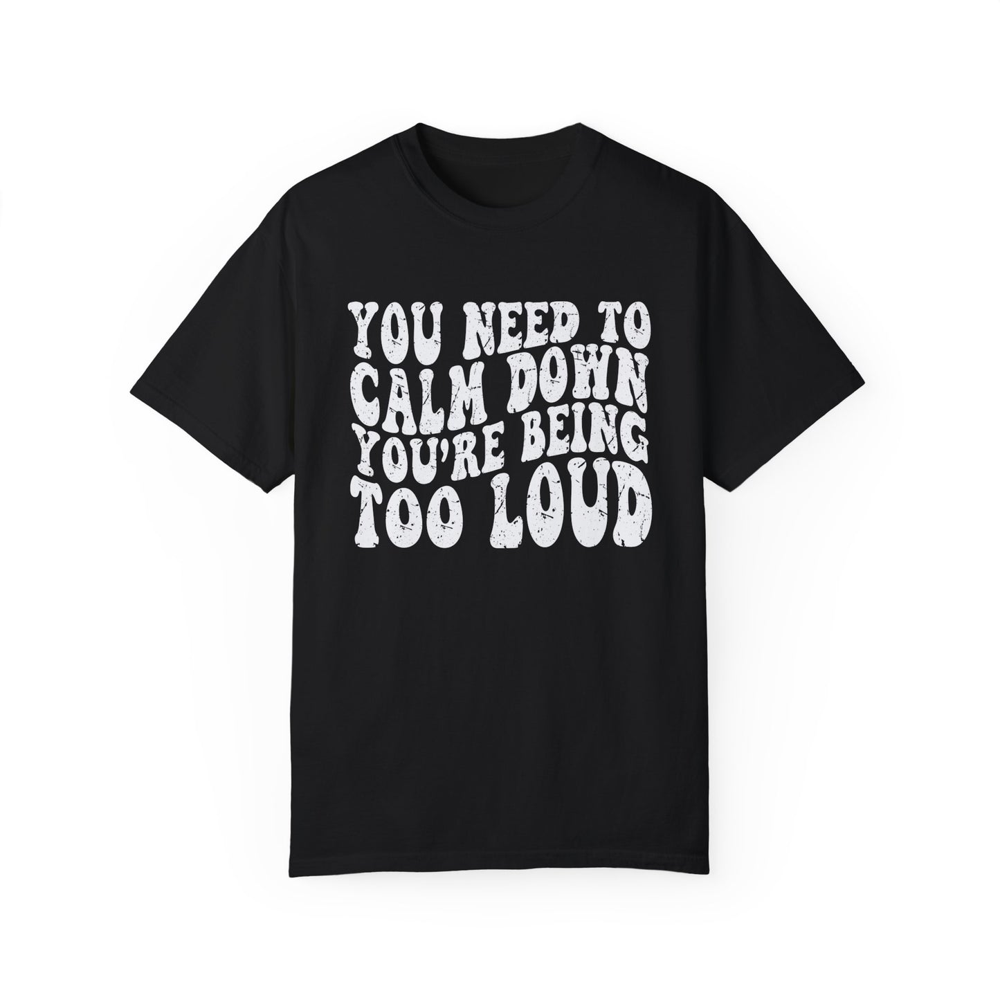 You Need To Calm Down You're Being Too Loud Comfort Colors, Swiftie Tee, Gift For Swiftie, Teacher Shirt, Funny Parent Shirt Swiftie Mom Tee