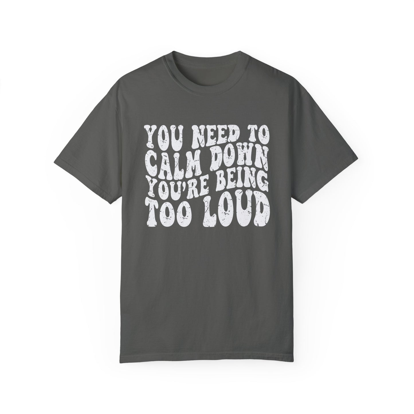 You Need To Calm Down You're Being Too Loud Comfort Colors, Swiftie Tee, Gift For Swiftie, Teacher Shirt, Funny Parent Shirt Swiftie Mom Tee