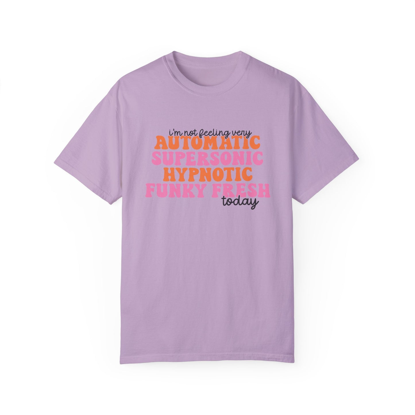 Automatic Supersonic Hypnotic Funky Fresh Comfort Colors, Funny Millennial Shirt, Gift For Millennial, Gift For Her, Pop Music, Y2K Shirt