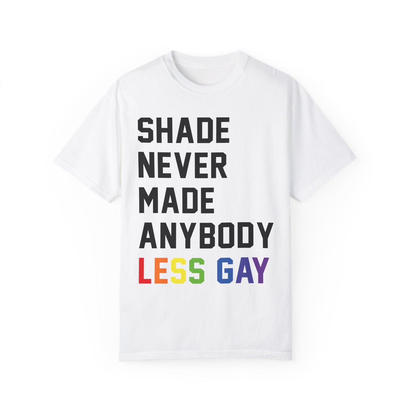 Shade Never Made Anybody Less Gay Comfort Colors, Pride Month, Pride Apparel 2024, Bisexual Pride, Trans Pride, Pride Shirt, Equality