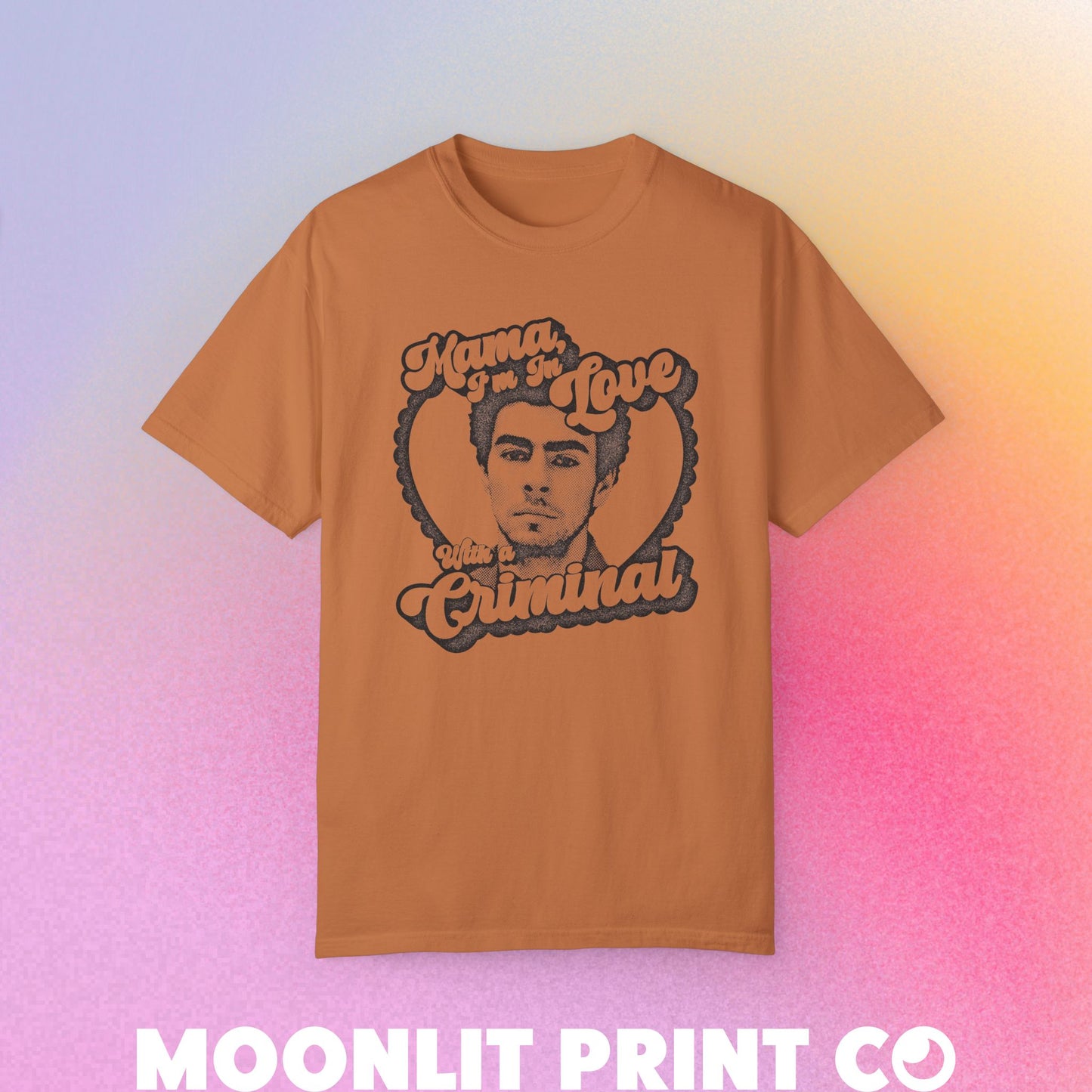 mama i'm in love with a criminal comfort colors tee