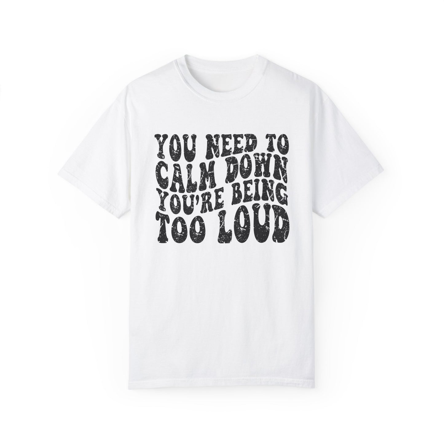 You Need To Calm Down You're Being Too Loud Comfort Colors, Swiftie Tee, Gift For Swiftie, Teacher Shirt, Funny Parent Shirt Swiftie Mom Tee