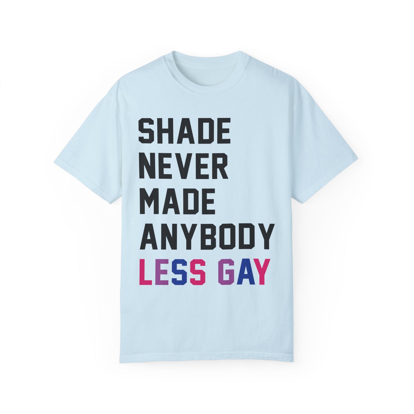 Shade Never Made Anybody Less Gay Comfort Colors, Pride Month, Pride Apparel 2024, Bisexual Pride, Trans Pride, Pride Shirt, Equality