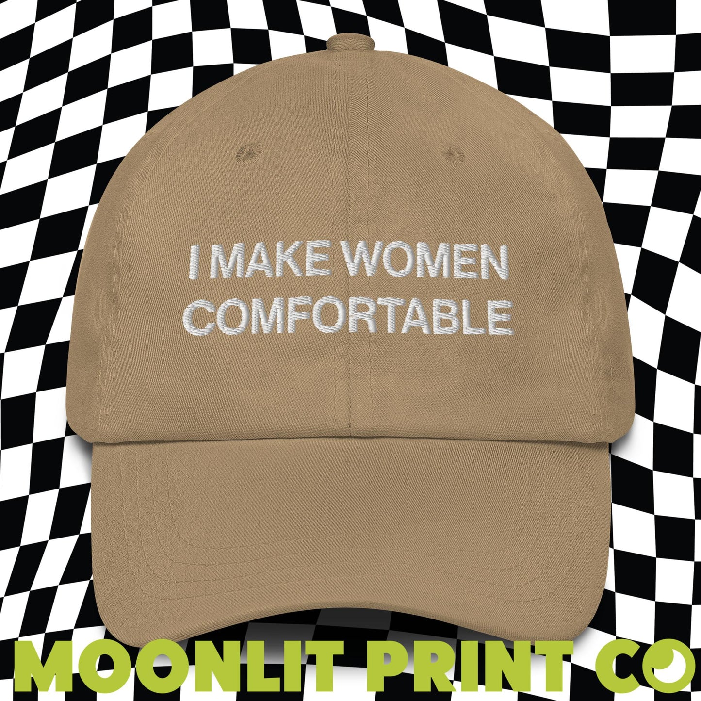 I Make Women Comfortable Embroidered Dad Hat