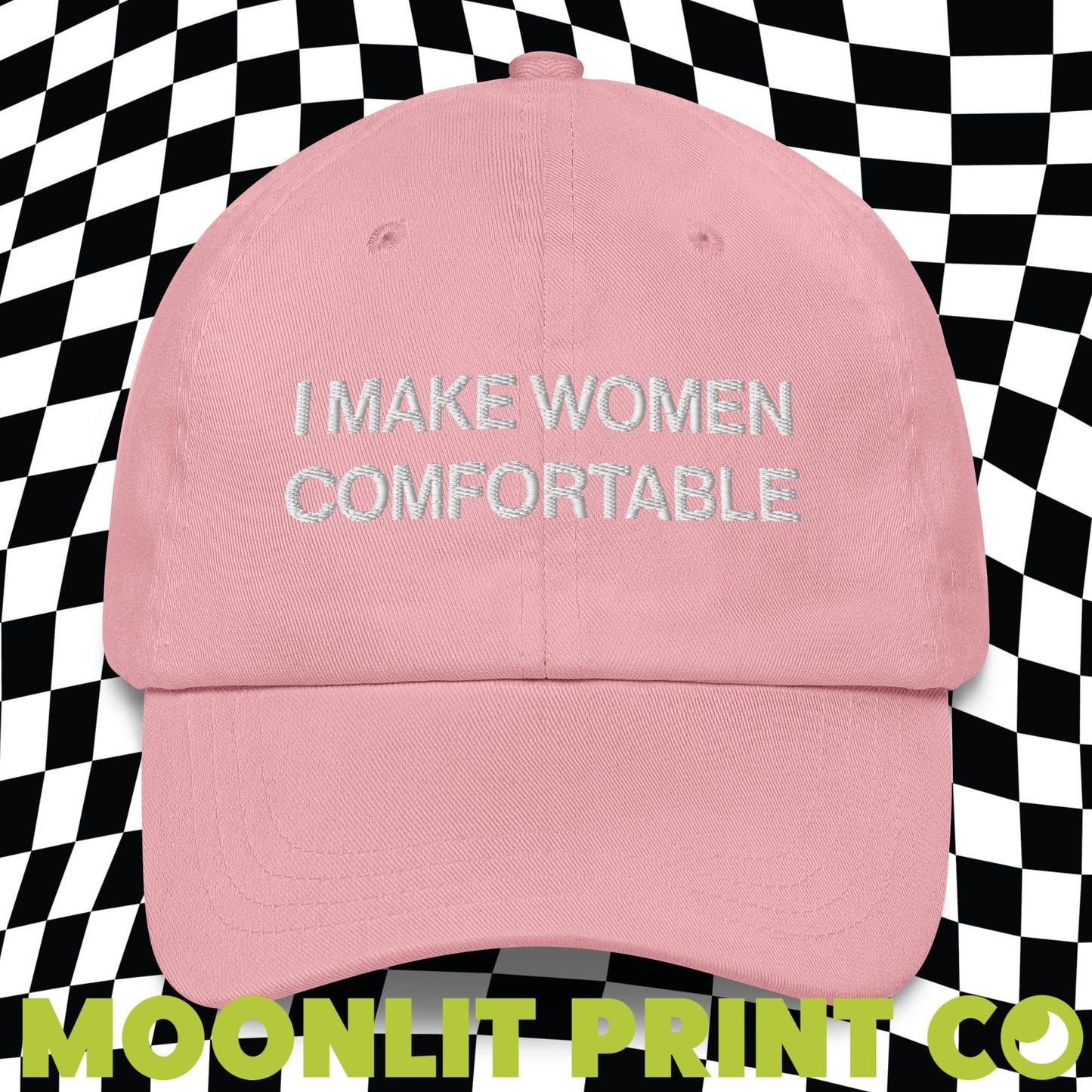 I Make Women Comfortable Embroidered Dad Hat