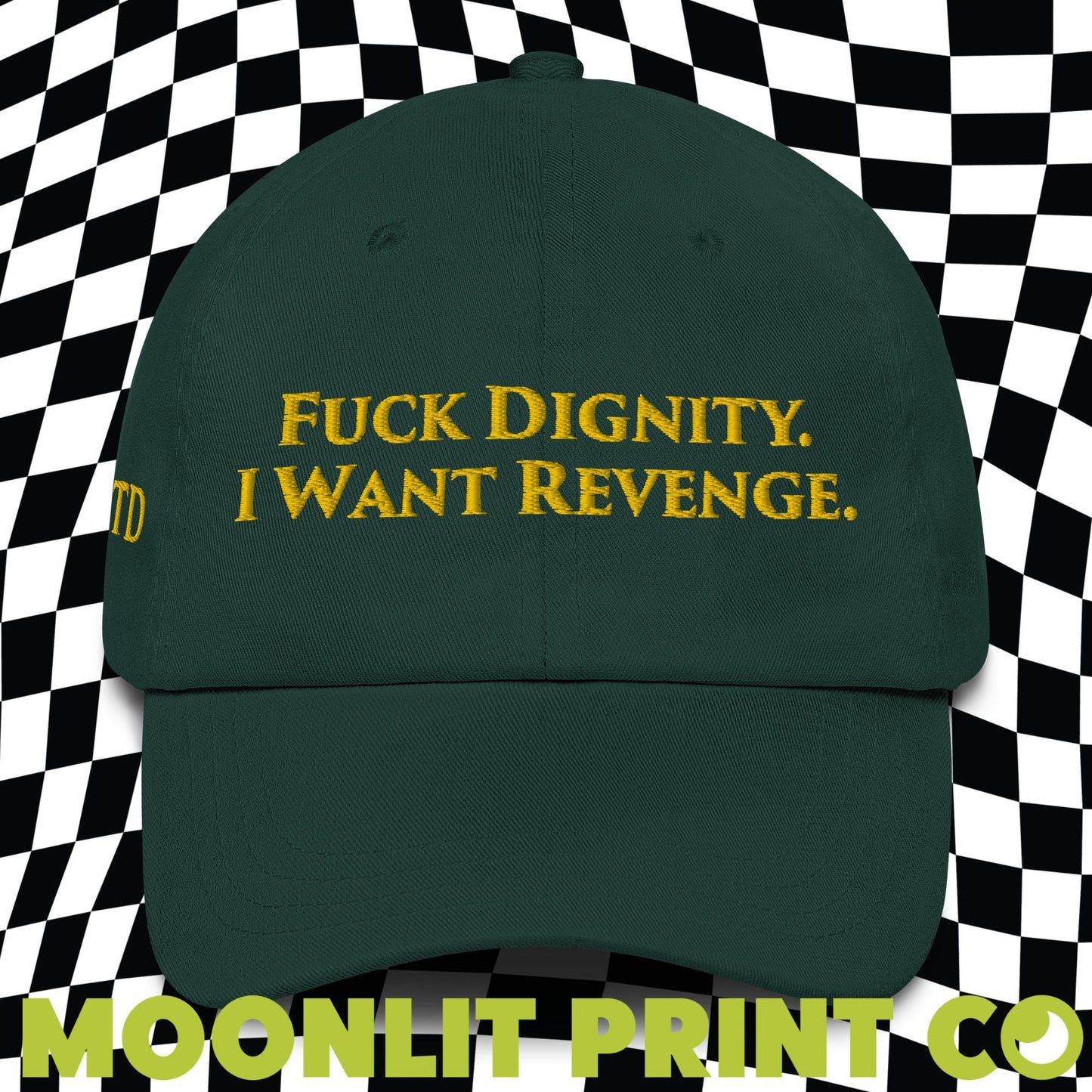 Fuck Dignity I Want Revenge Green HOTD Dad Hat - Front and Right Embroidery