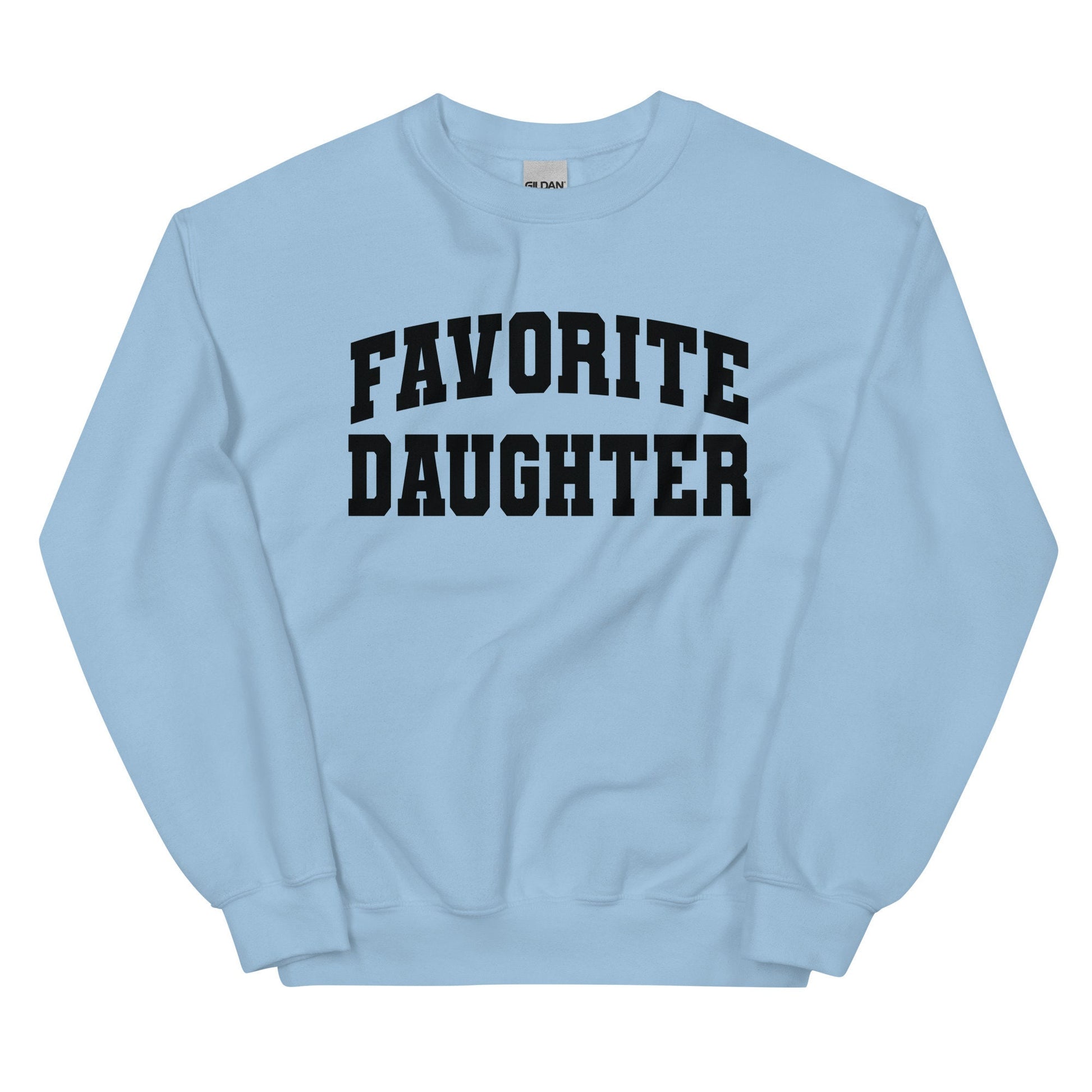 Favorite Daughter Sweatshirt Favorite Family Member Funny Daughter Sweatshirt Daughter Crewneck Sweater Gift For Daughter Varsity College