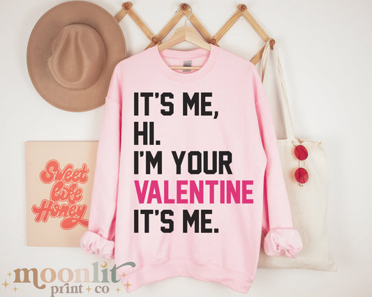 Its Me Hi Im Your Valentine Its Me Crewneck Swiftie Valentine Gift For Swiftie Valentine's Day Shirt Tswift Valentines Day Fangirl Valentine