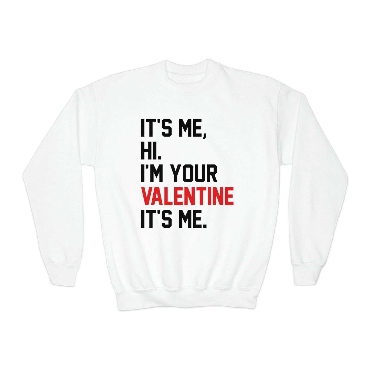 Its Me Hi Im Your Valentine Its Me YOUTH Crewneck Swiftie Valentine Gift For Swiftie Valentine's Day Shirt Tswift Valentines Day Fangirl