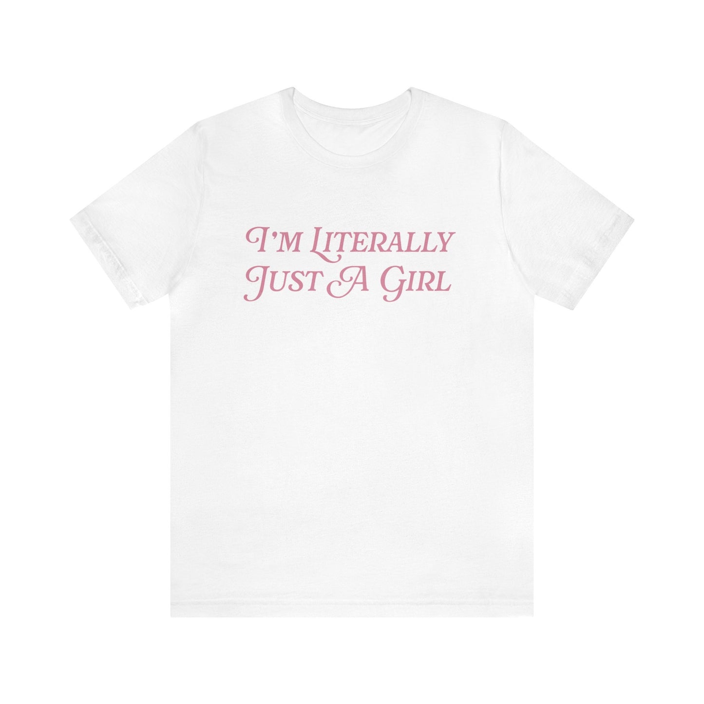 I'm Literally Just A Girl Bella Canvas Soft Tee Coquette Aesthetic Tee Coquette Girl Preppy Tshirt Coquette Clothing Y2K Trendy Shirt