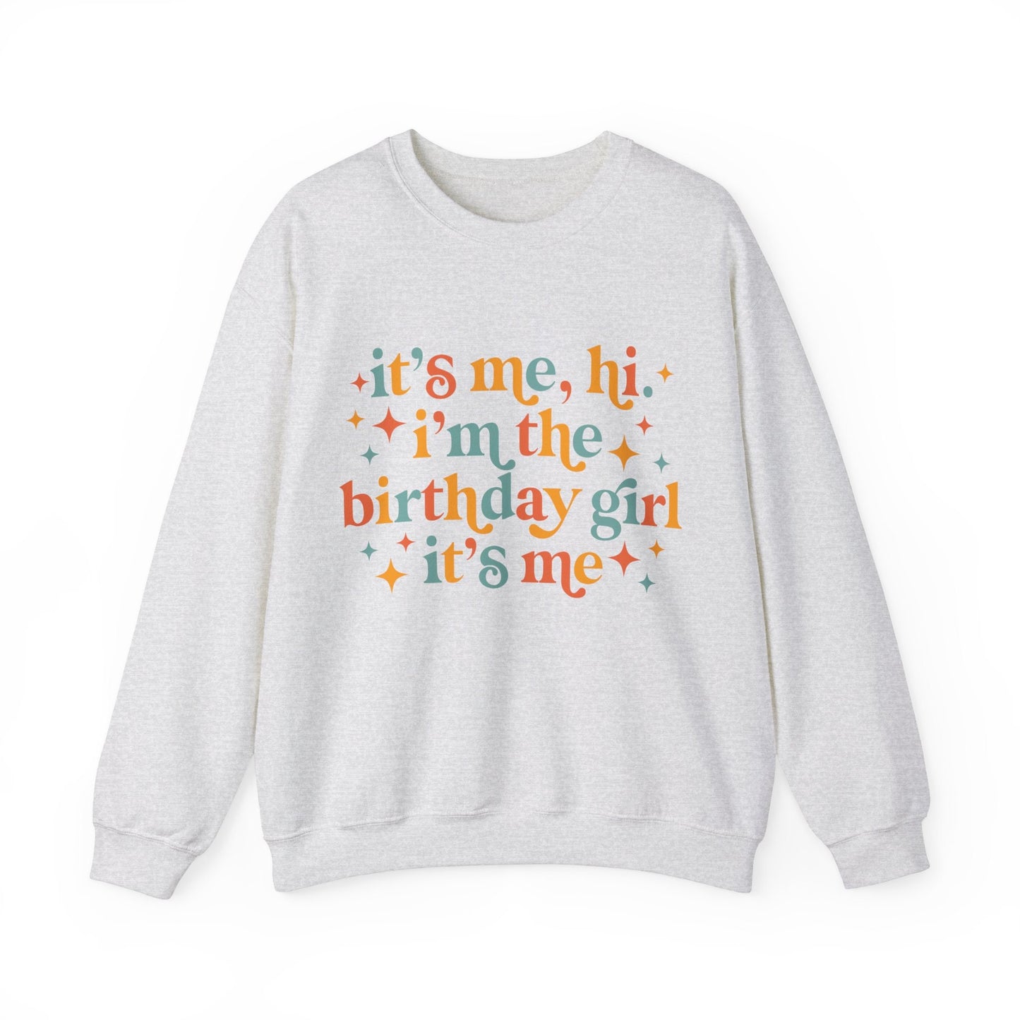 It's Me Hi I'm The Birthday Girl Gildan Crewneck