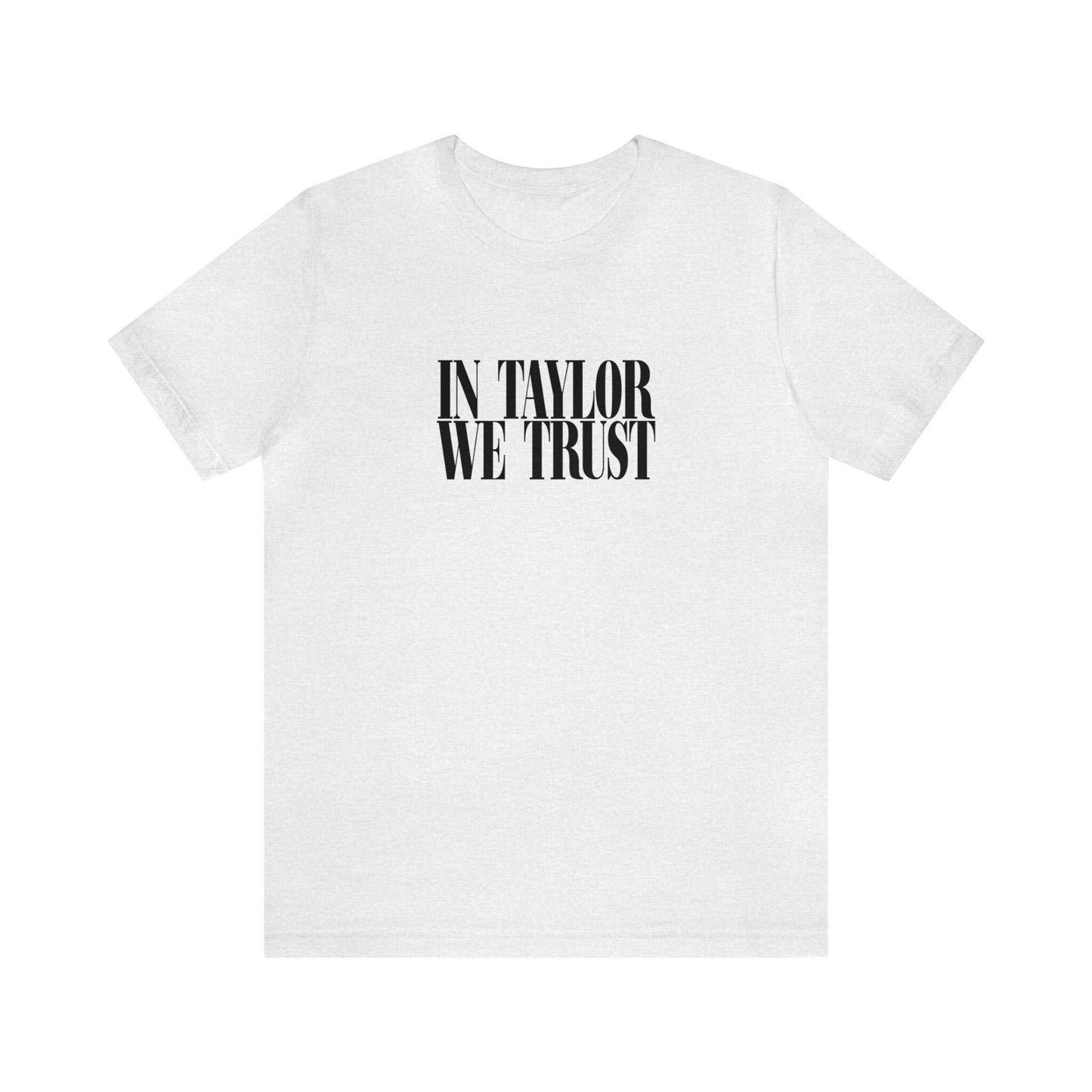 In Taylor We Trust Bella Canvas Swiftie Shirt Reputation Album Gift For Her Swiftie Gift Taylor For President Just A Girl Girls Shirt Gift