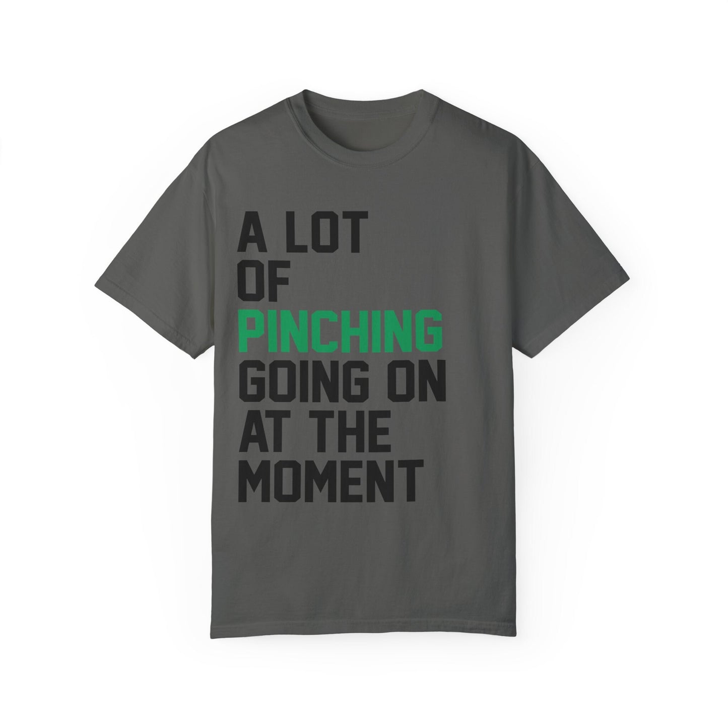 A Lot Going On At The Moment Pinching Comfort Colors St Paddys Day Shirt