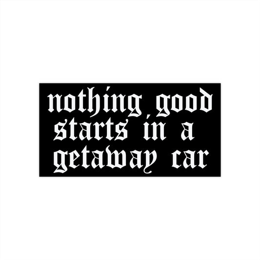 Getaway Car Bumper Sticker Taylors Version Car Accessory Gift For Her Tswift Swiftmas Gift For Swiftie Reputation Nothing Good Starts