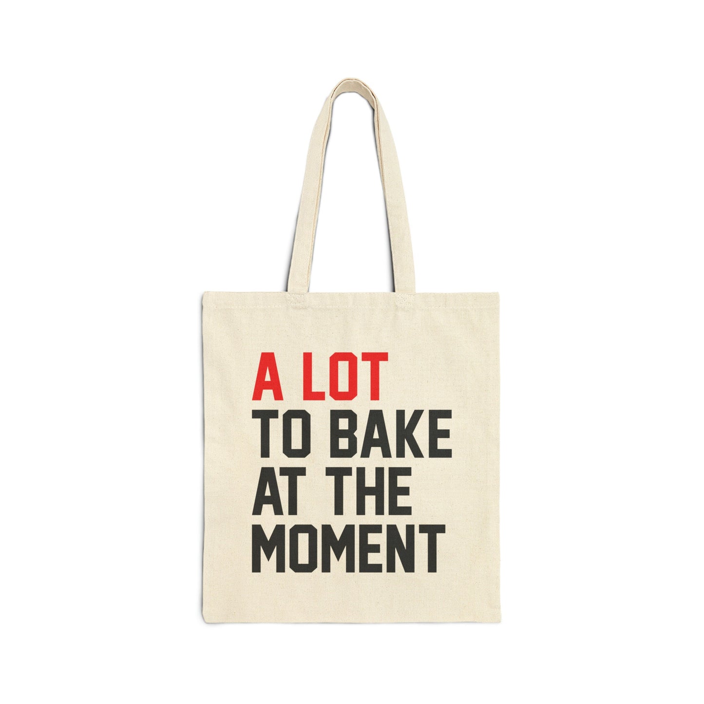 A Lot Going On At The Moment A Lot To Bake Cotton Tote Bag