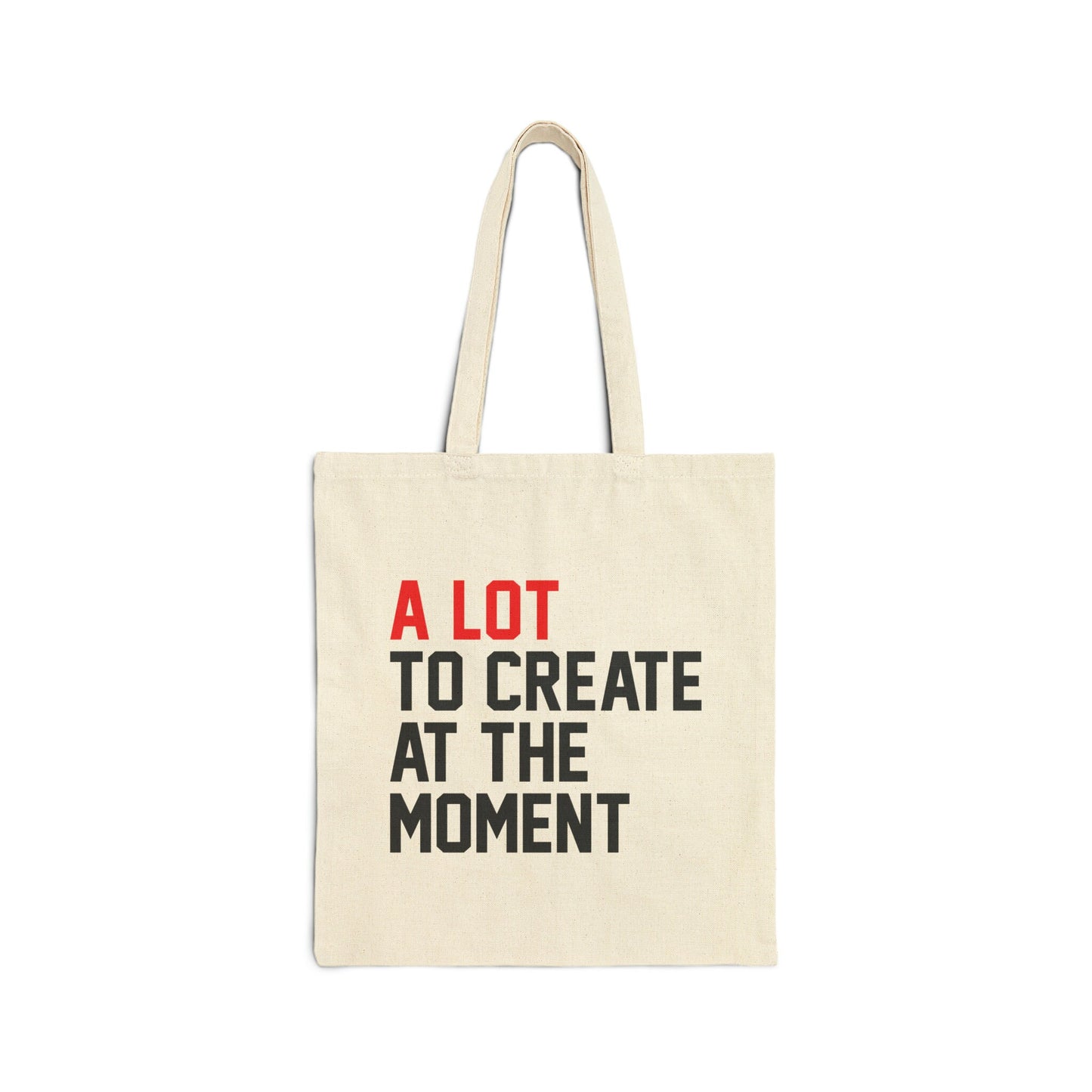 A Lot Going On At The Moment A Lot To Create Cotton Tote Bag