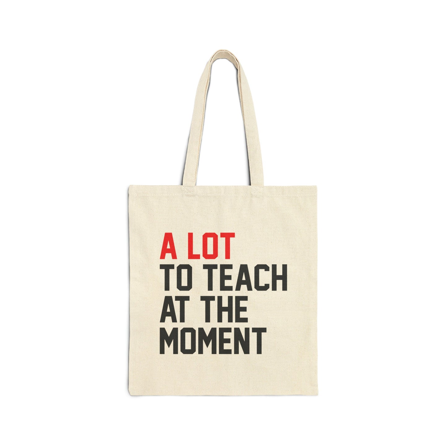 A Lot Going On At The Moment A Lot To Teach Cotton Tote Bag