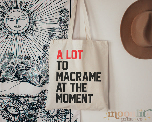 A Lot Going On At The Moment A Lot To Macrame Cotton Tote Bag