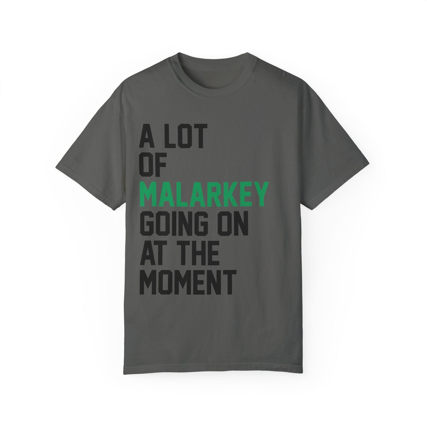 A Lot Going On At The Moment Malarkey Comfort Colors St Paddys Day Shirt