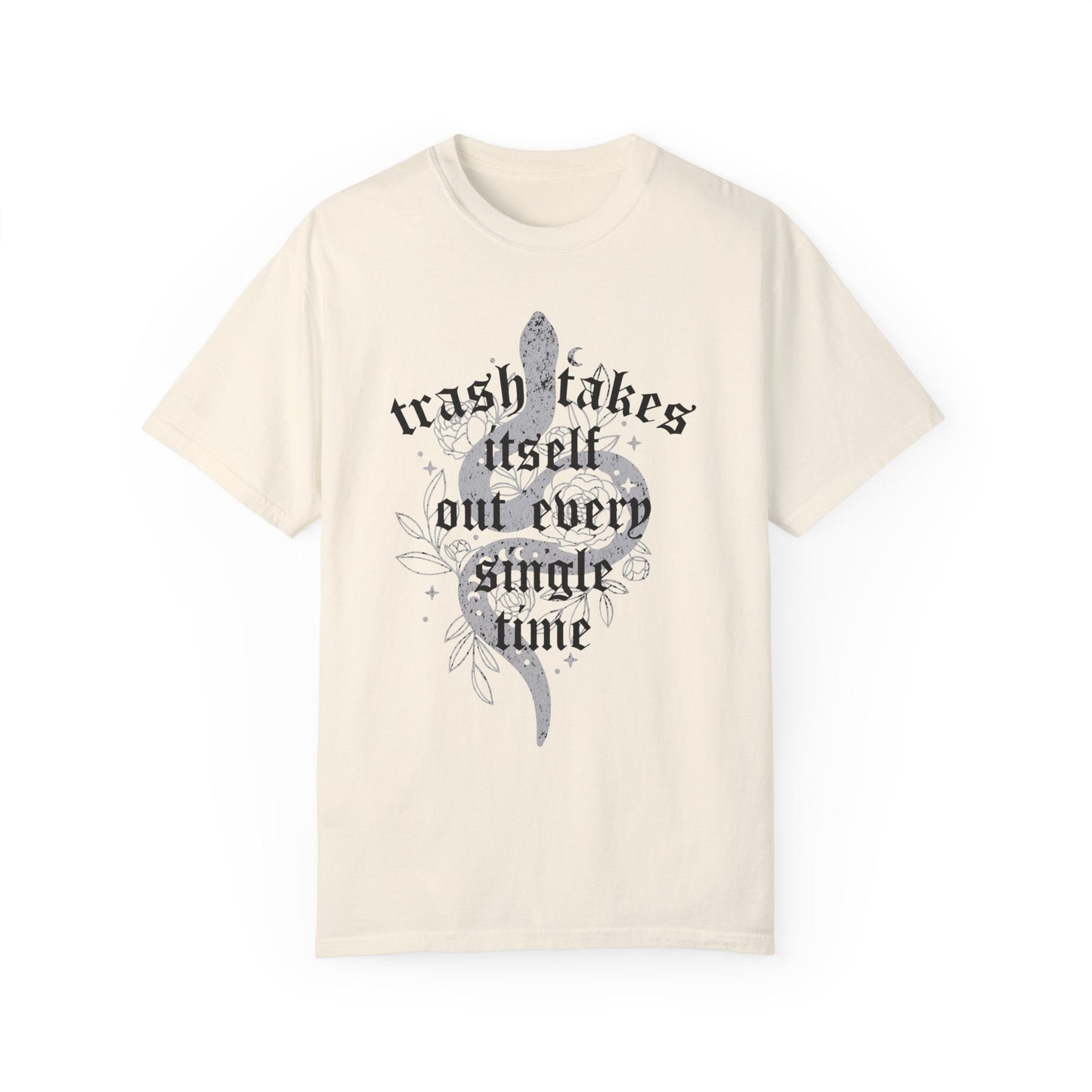 Trash Takes Itself Out Every Single Time Comfort Colors Tee